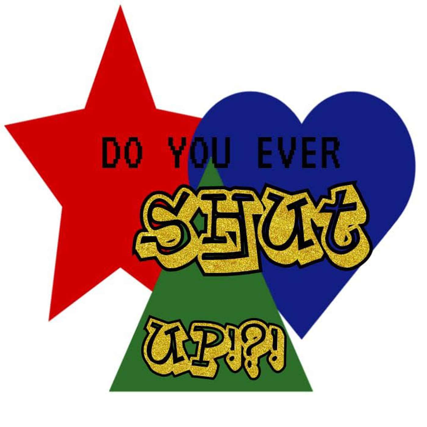 Do You Ever Shut Up?!