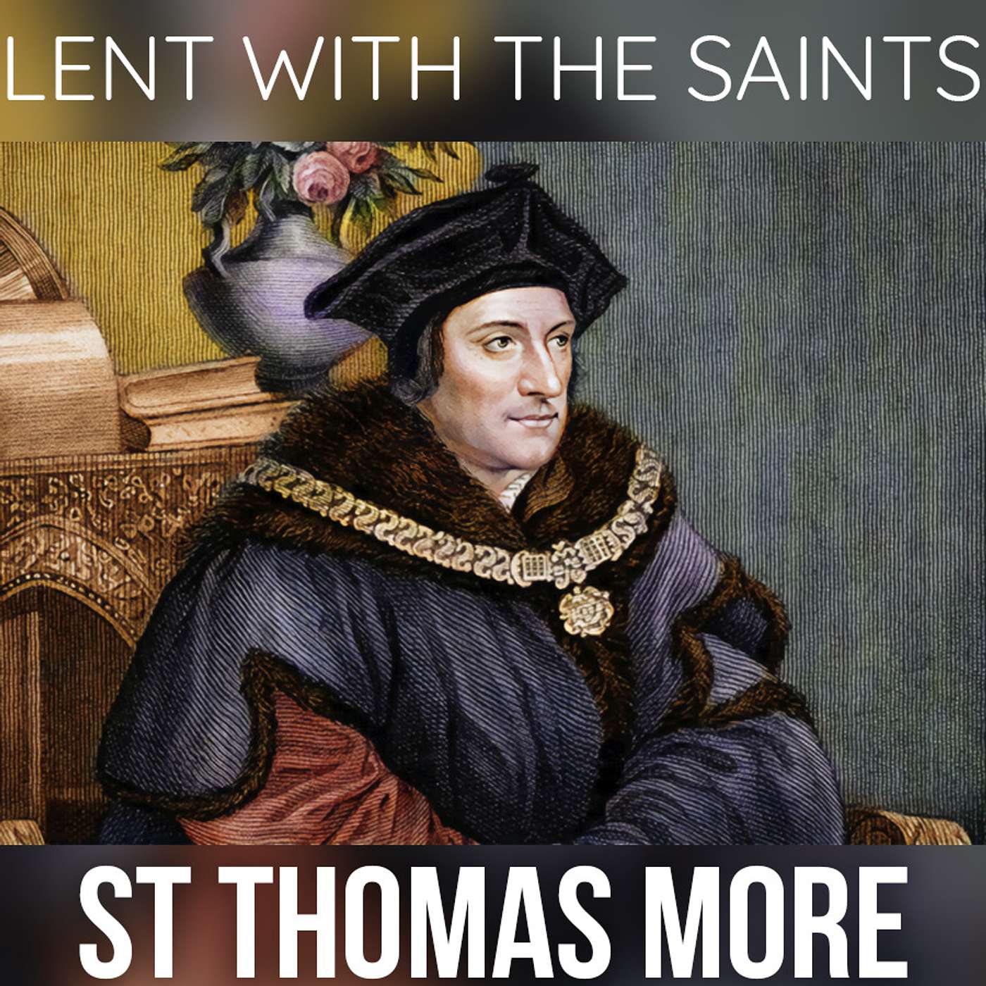 Season 2 Episode 91 - Lent with the Saints - St. Thomas More