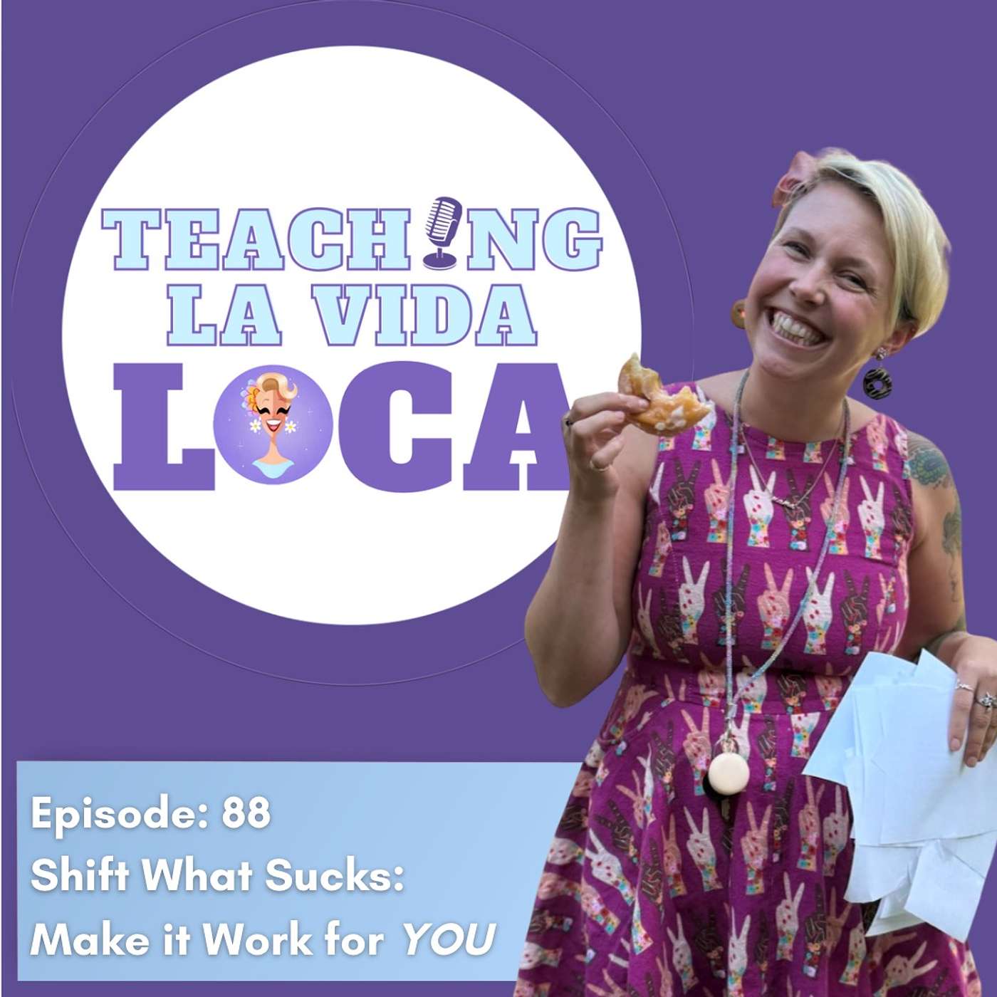 Episode 88: Shift what SUCKS- Make it work for YOU!