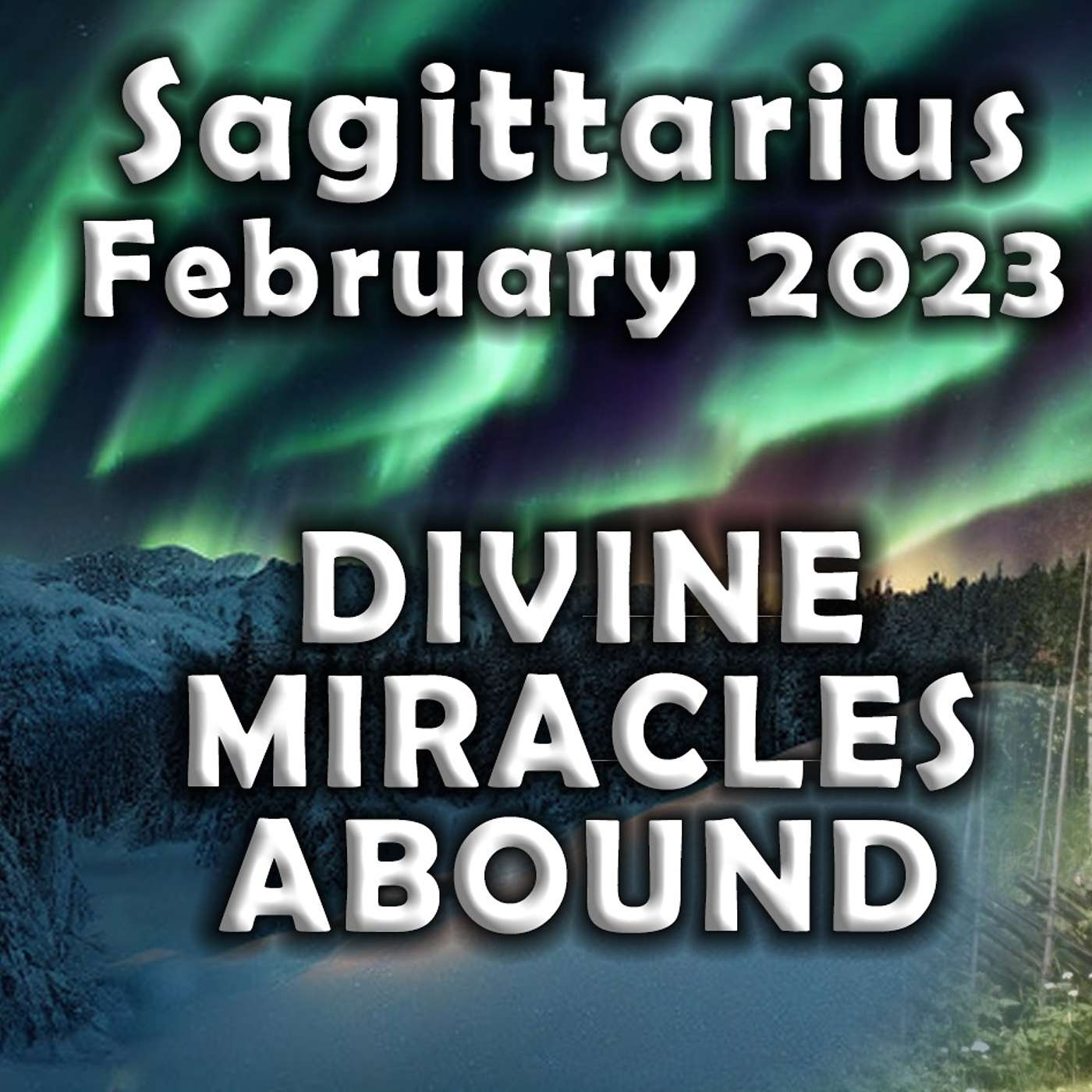 Sagittarius February 2023 DIVINE MIRACLES ABOUND