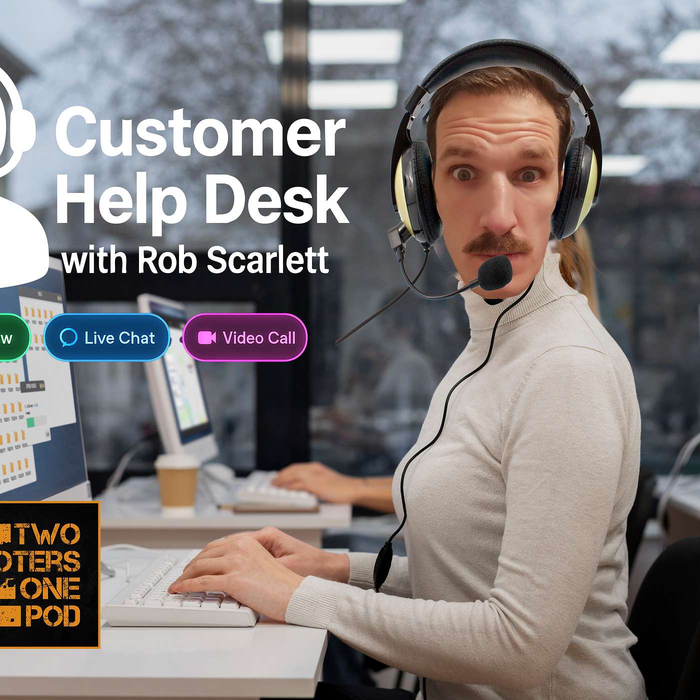 Customer Help Desk (with Rob Scarlett)