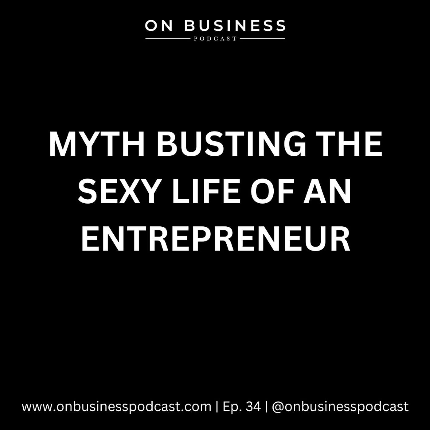 Myth Busting the Sexy Life Of An Entrepreneur