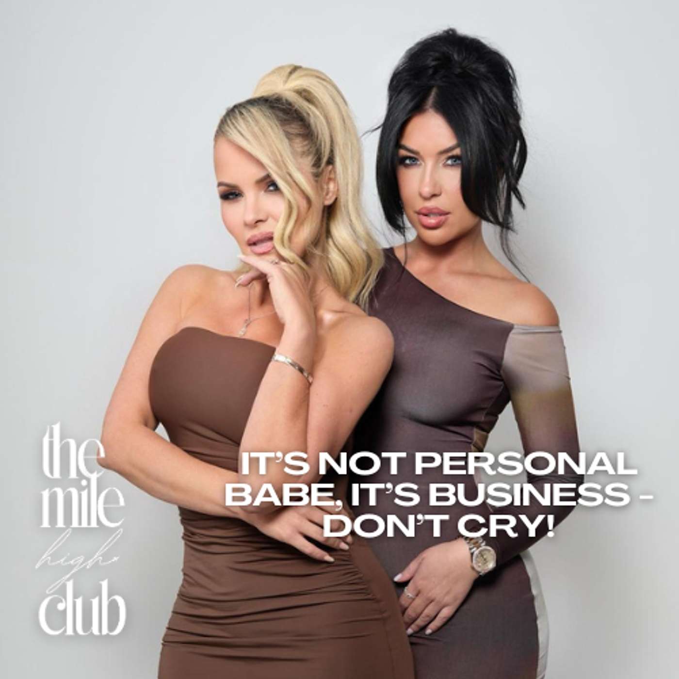 Episode 16: It’s Not Personal Babe, It’s Business - Don’t CRY!