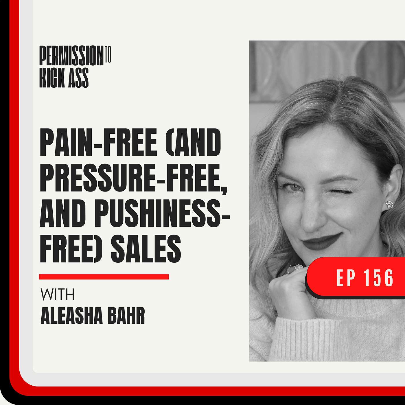 Pain-free (and pressure-free, and pushiness-free) sales with Aleasha Bahr