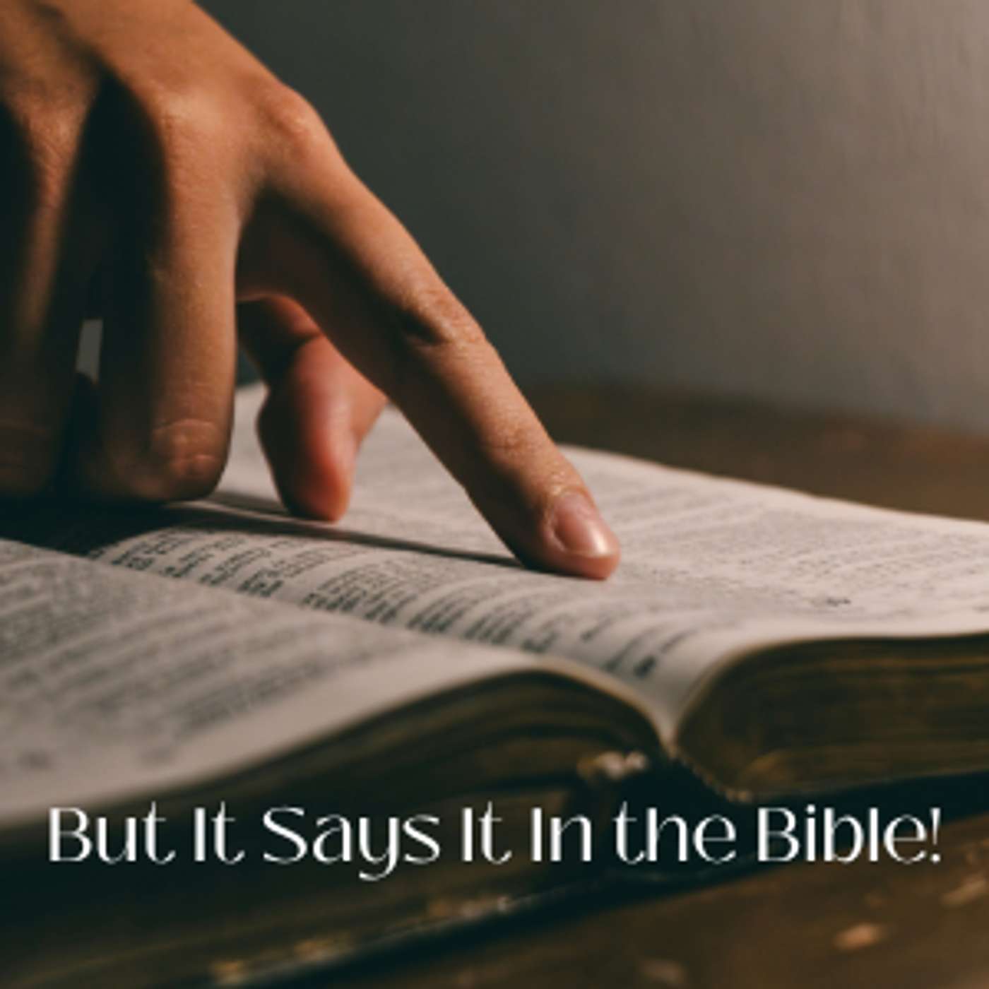 But It Says It In The Bible!