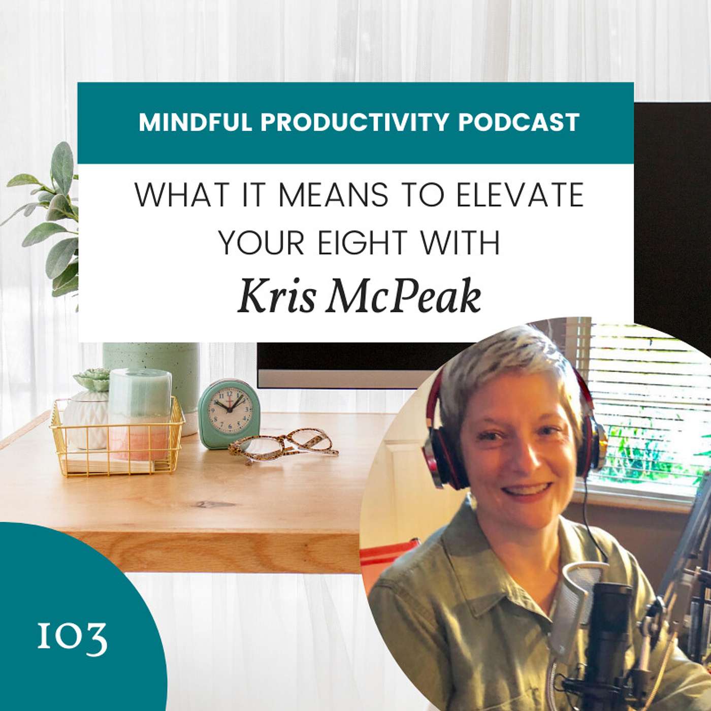 103: What it Means to Elevate Your Eight with Kris McPeak