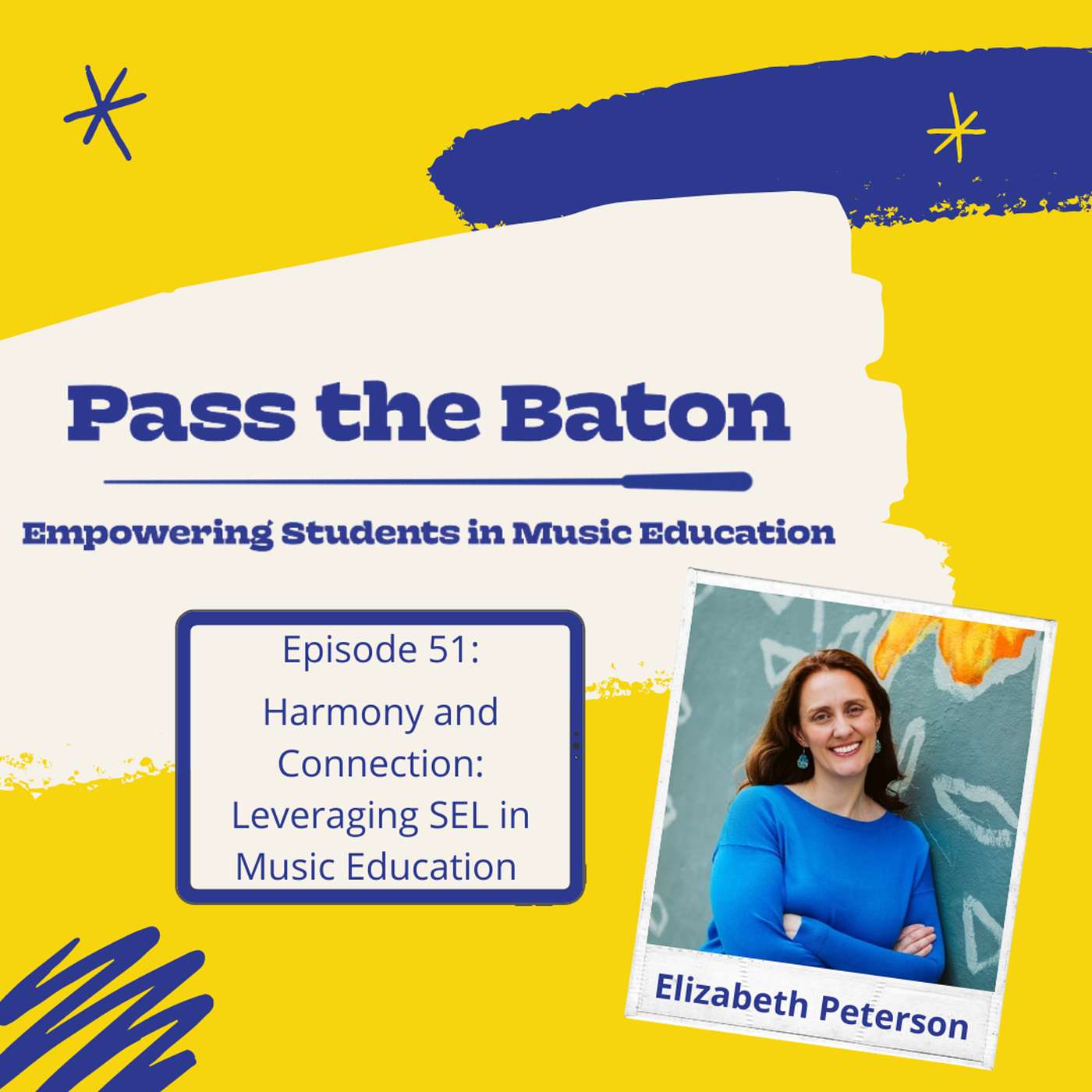 51 - Harmony and Connection: Leveraging SEL in Music Education, featuring Elizabeth Peterson episode artwork