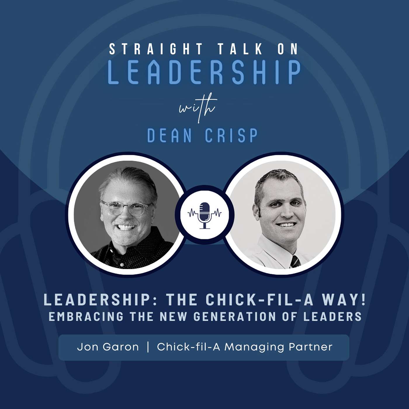 Episode 140: Leadership: The Chick-fil-A Way - Embracing the New Generation of Leaders
