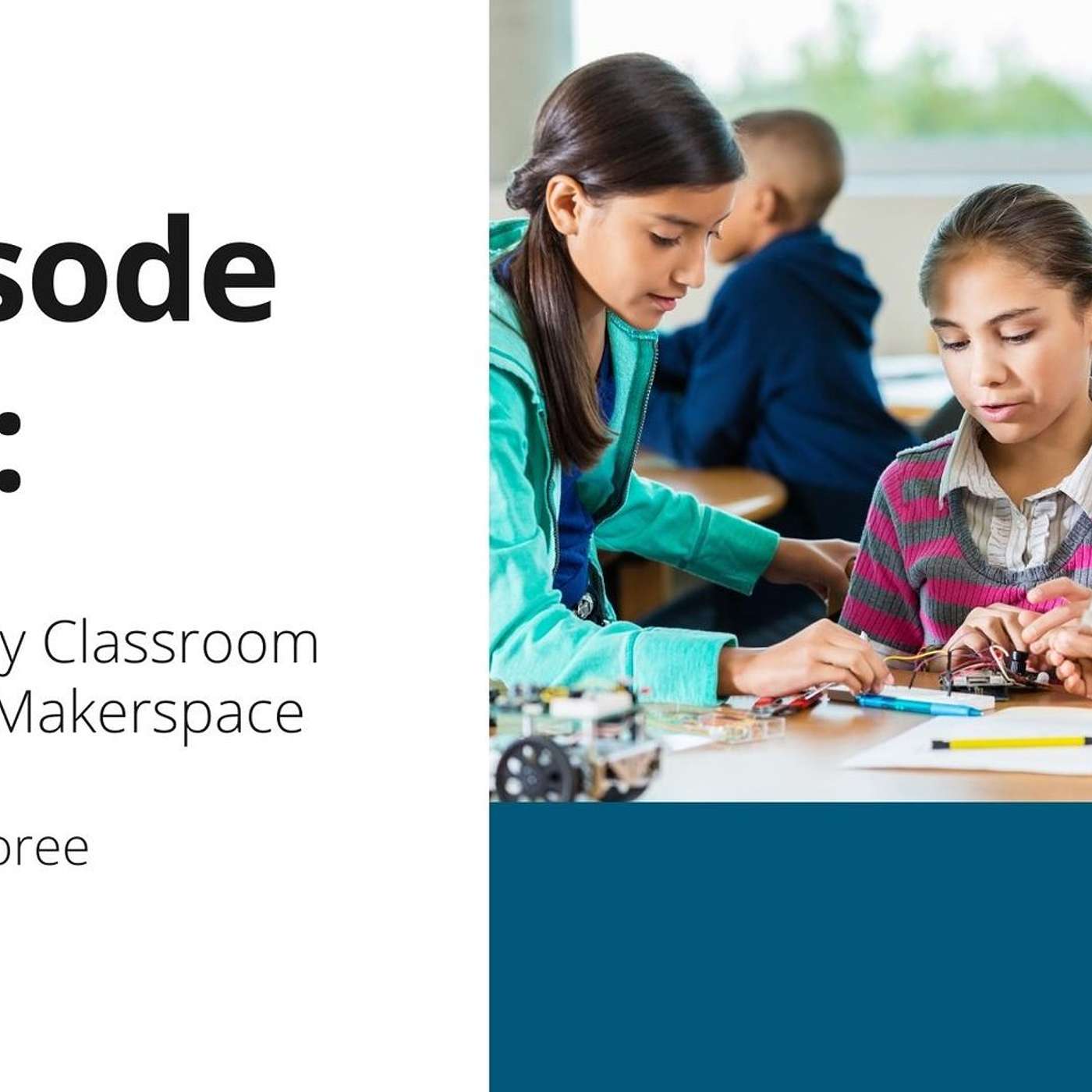 115: Why Every Classroom Needs a Makerspace