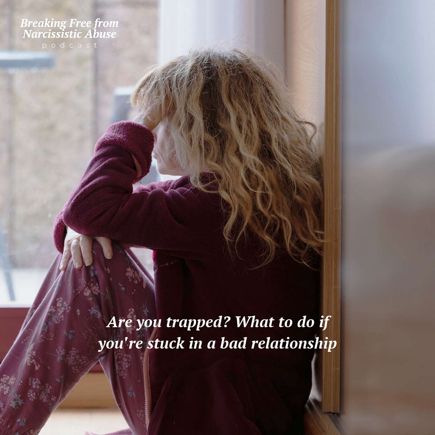 Are you trapped? What to do if you're stuck in a bad relationship