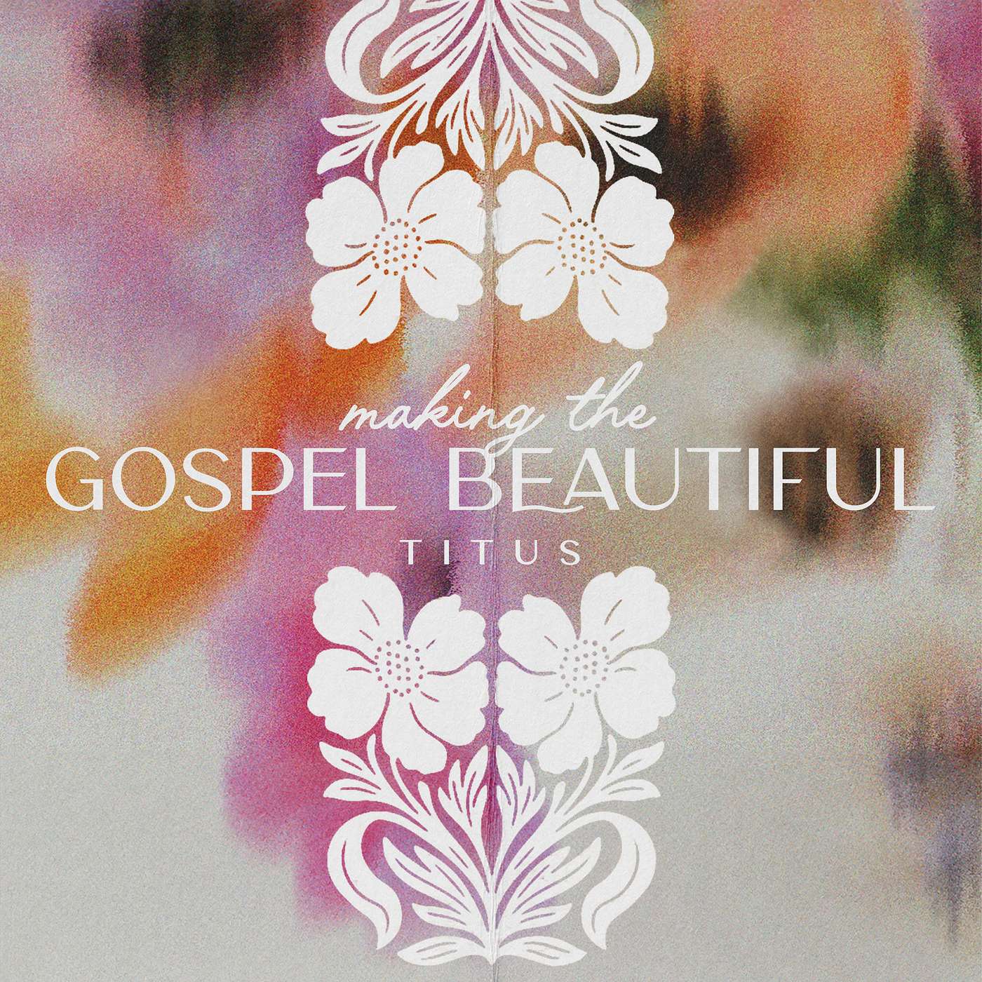 Making the Gospel Beautiful – Week Three episode artwork