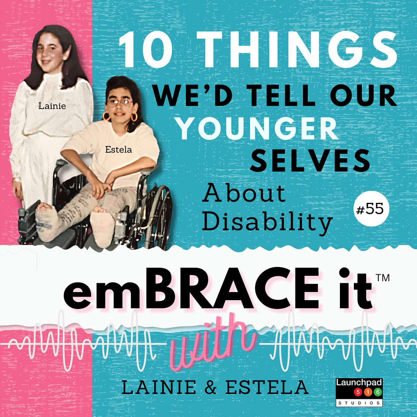 Embrace It with Lainie & Estela - Smashing Disability Stigmas
