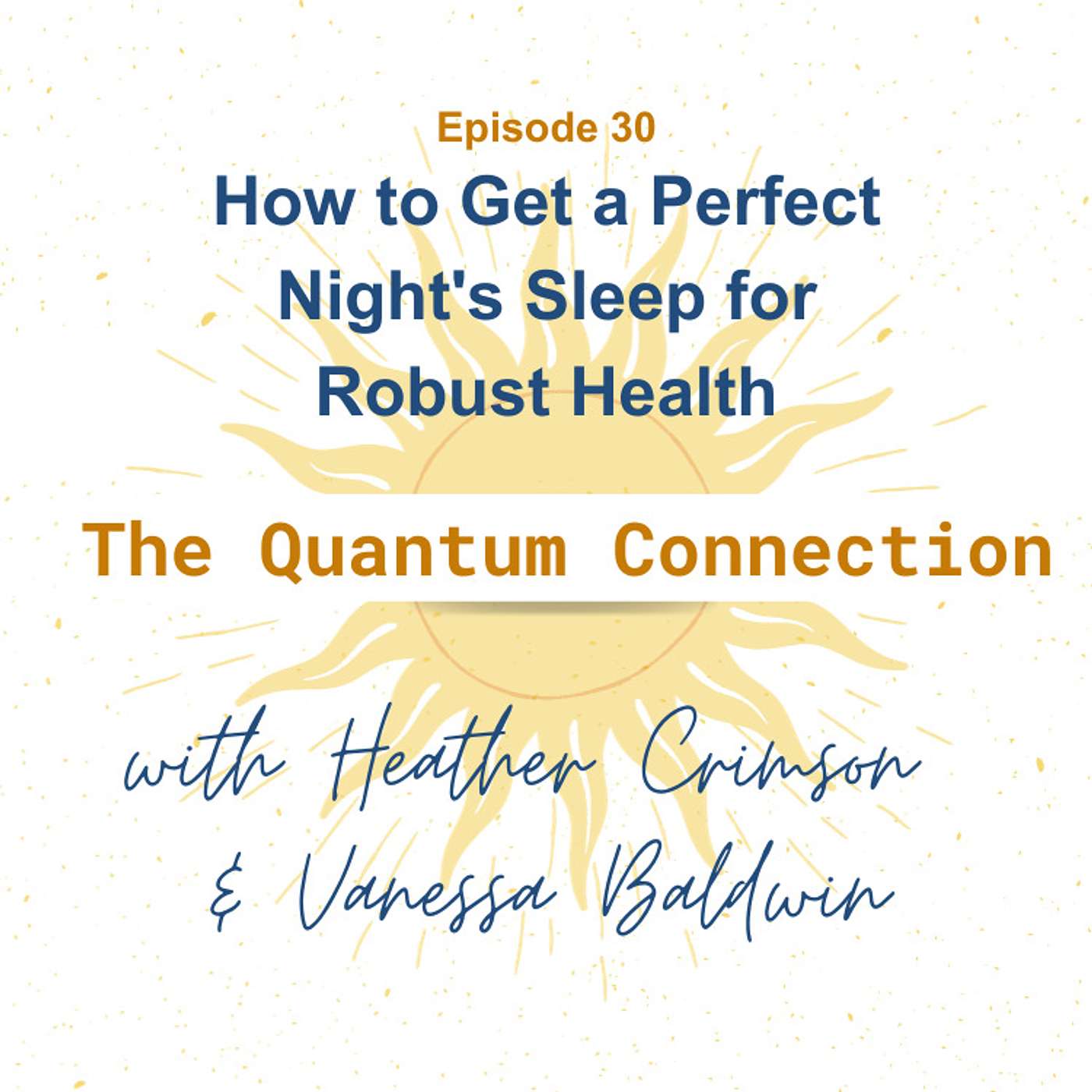Episode 30 - How to Get a Perfect Night's Sleep for Robust Health