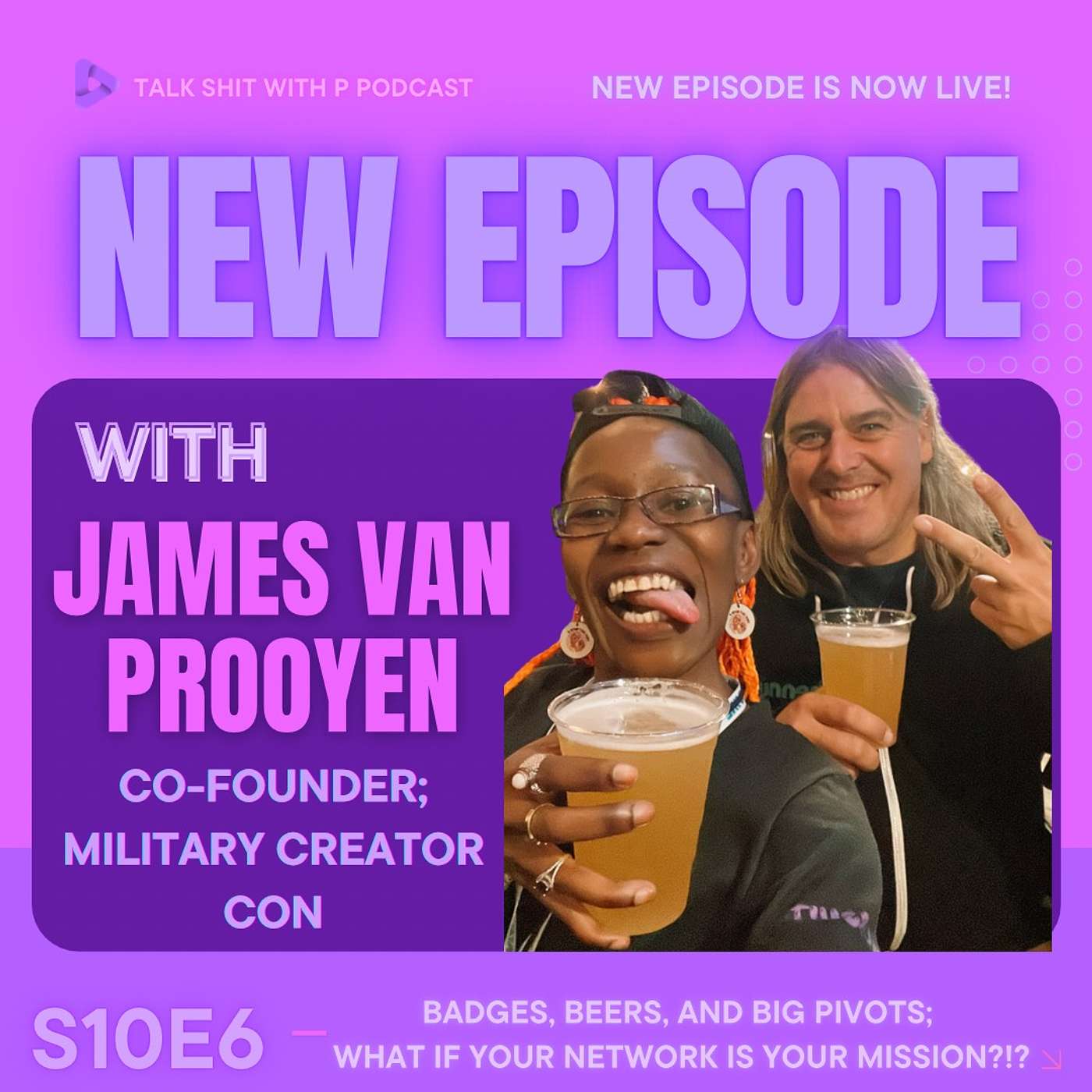 S10E6 - Badges, Beers, and Big Pivots; What If Your Network Is Your Mission?!?