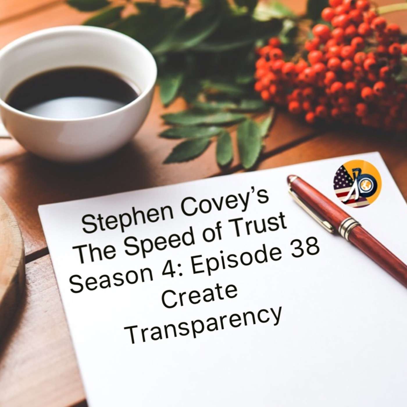 Speed of Trust: Season 4 - Episode 38 - Create Transparency