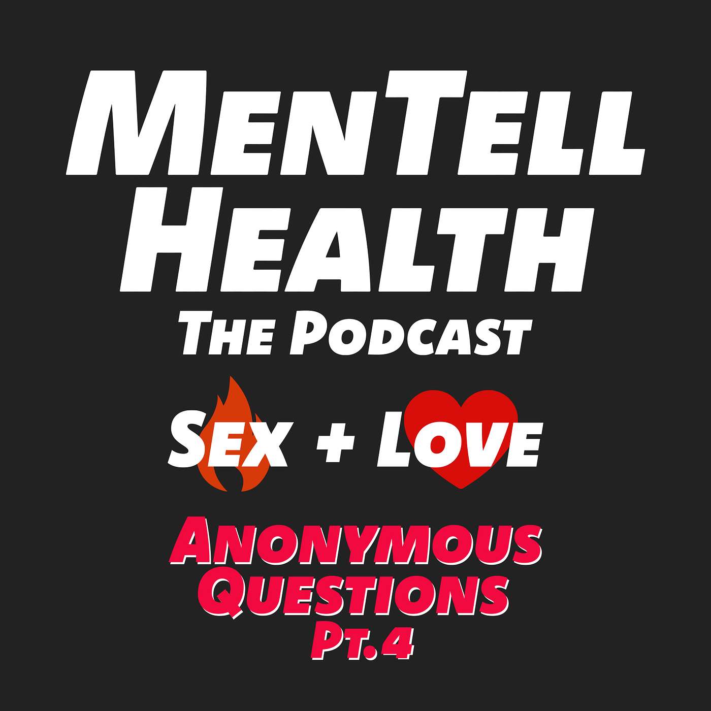 MenTell Health Podcast Episode 14 - Sex + Love Anonymous Questions pt.4