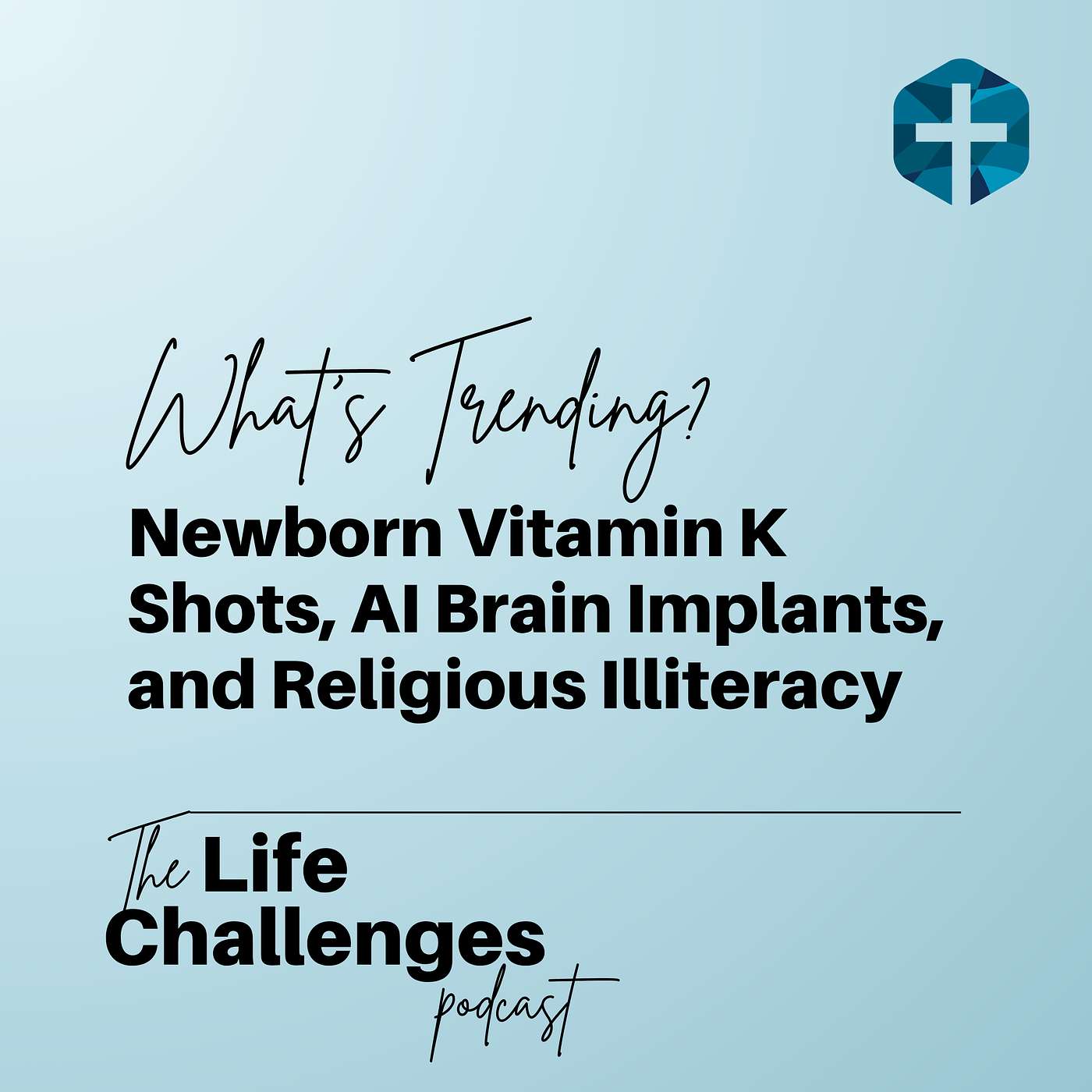 What’s Trending? Newborn Vitamin K Shots, AI Brain Implants, and Religious Illiteracy episode artwork