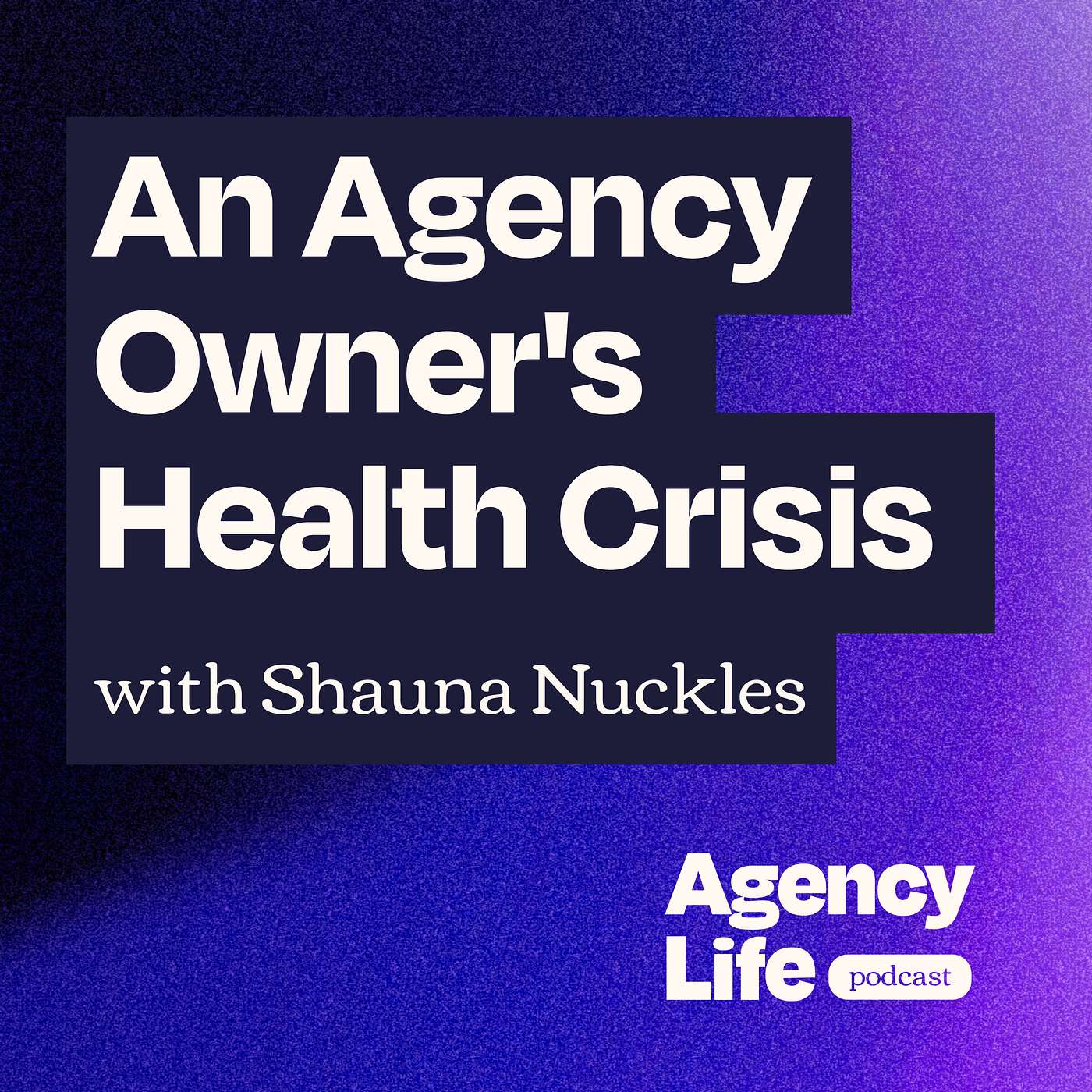 An Agency Owner's Health Crisis (& Avoiding the Same Burnout) w/ Shauna Nuckles