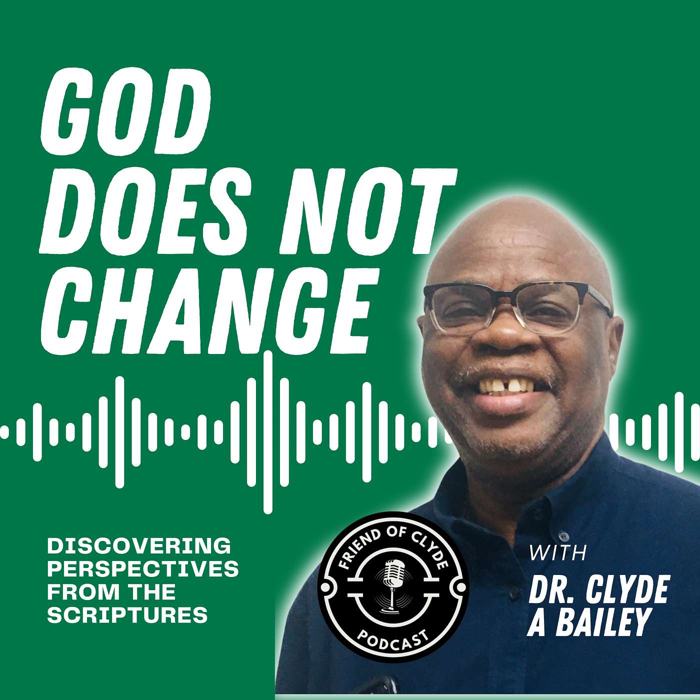 FRIEND of CLYDE Podcast by Pastor Clyde A. Bailey