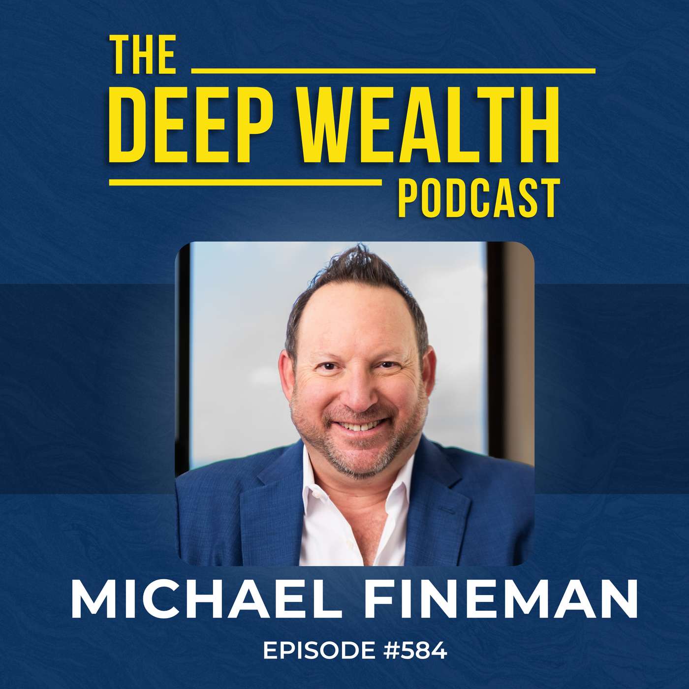 Leadership Expert Michael Fineman: Everyone Says You’re Winning. Why Doesn’t It Feel Like It? (#584)