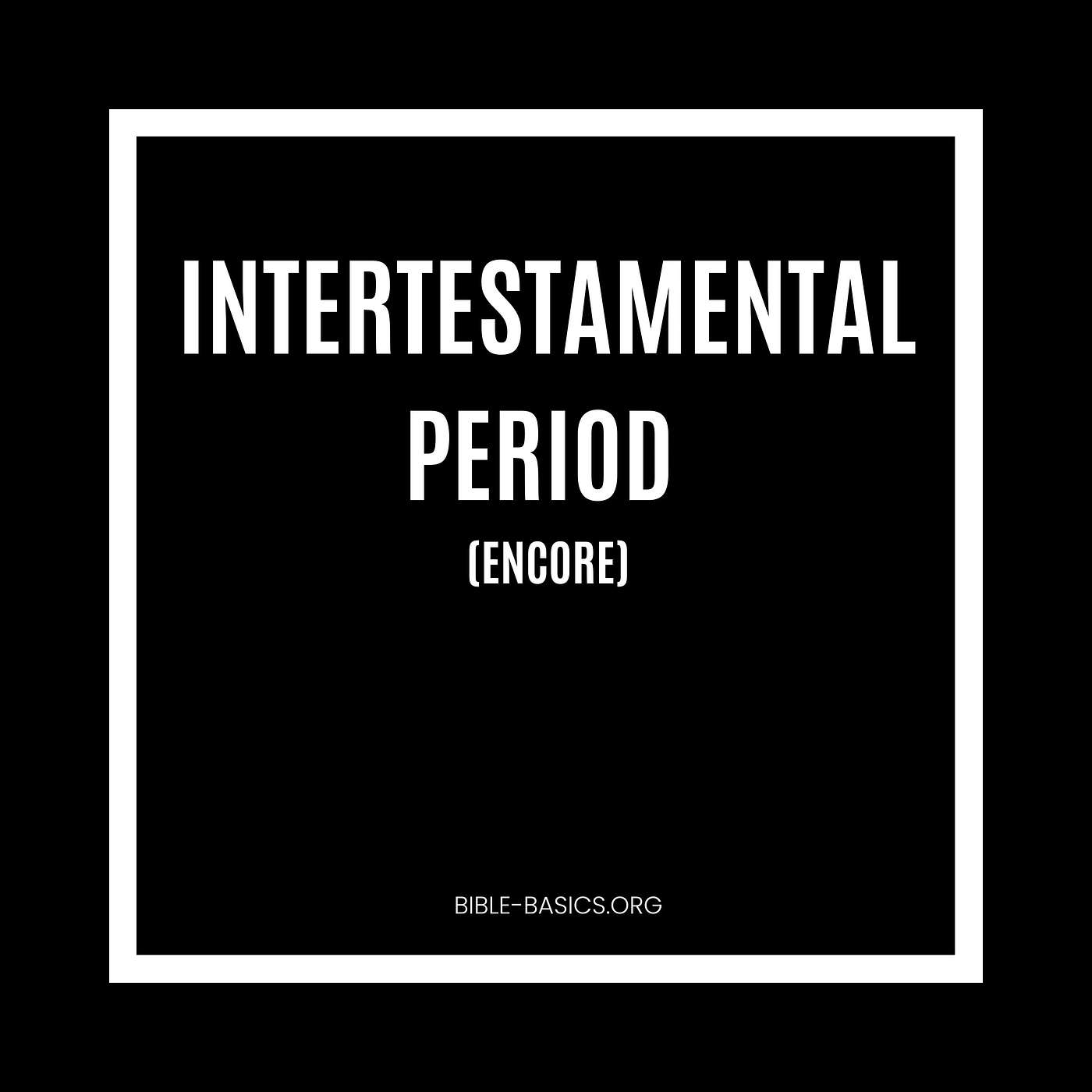 Unveiling the Intertestamental Period - Encore