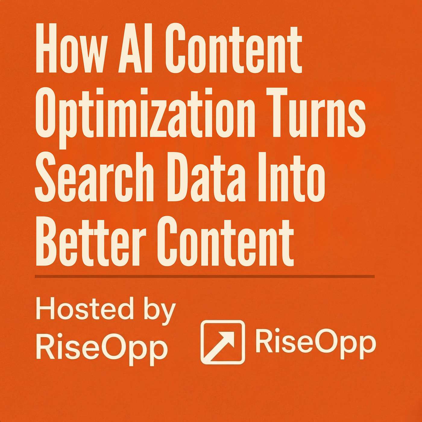 How AI Content Optimization Turns Search Data Into Better Content | RiseOpp episode artwork