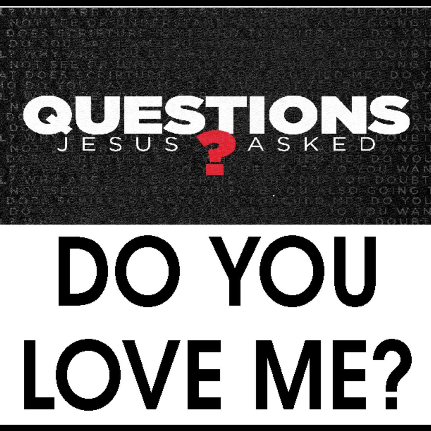 Questions Jesus Asked - Do You Love Me?