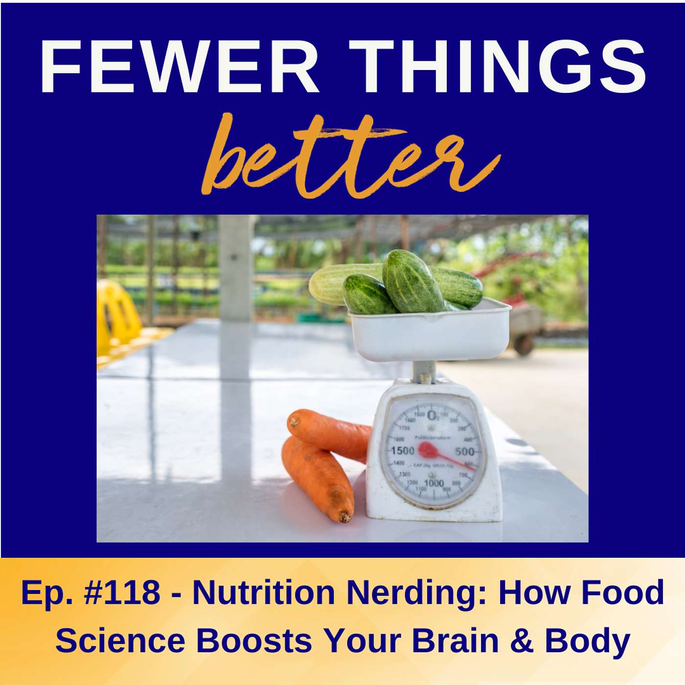 Ep. 118 - Nutrition Nerding: How Food Science Boosts Your Brain & Body