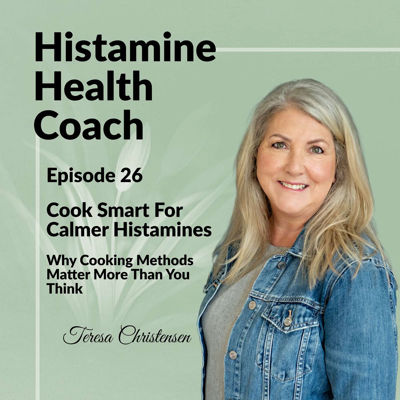 Episode 26 - Cook Smart For Calmer Histamines: Why Cooking Methods Matter More Than You Think Episode 26 - Cook Smart For Calmer Histamines: Why Cooking Methods Matter More Than You Think