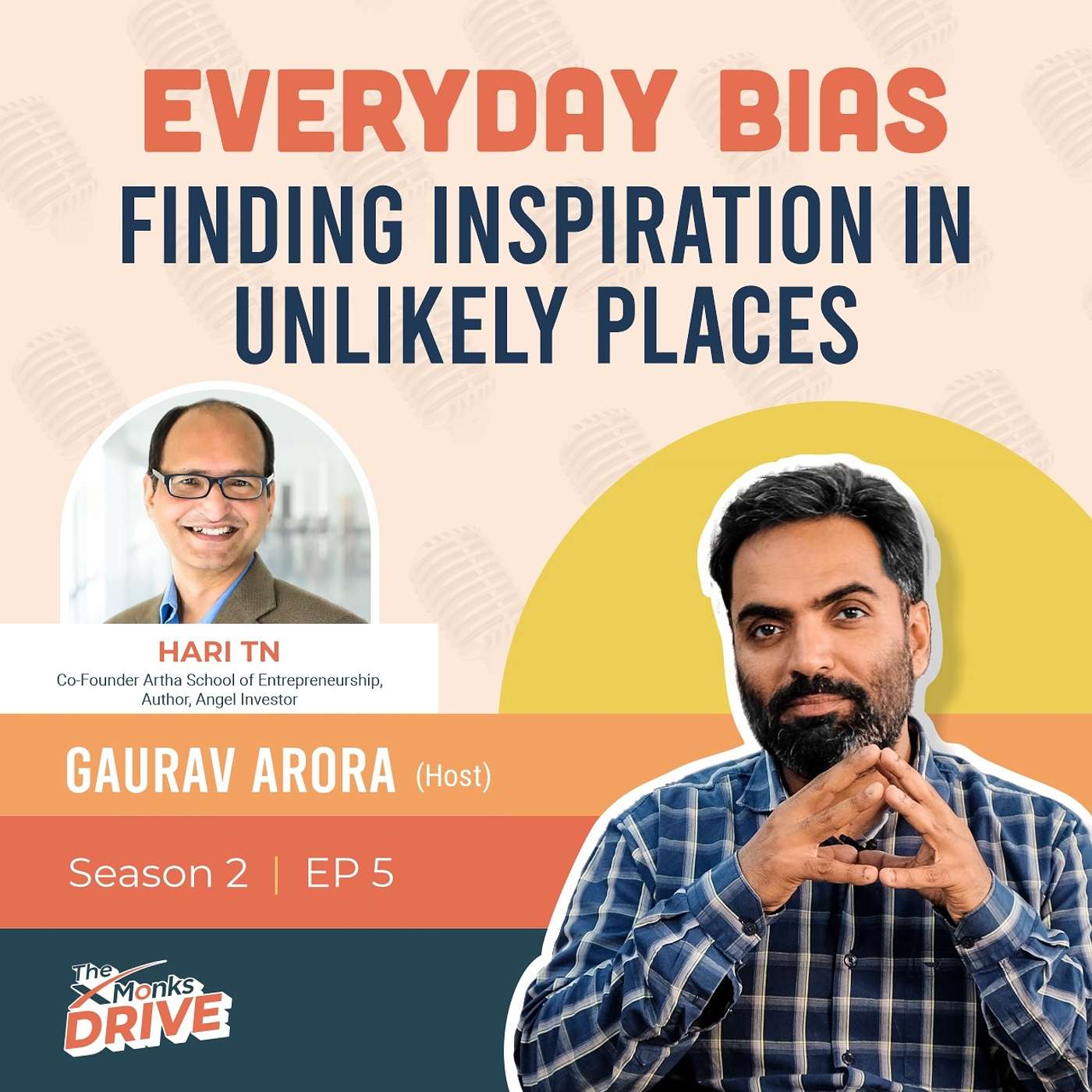 S2 E5: Hari TN - Everyday Bias: Finding Inspiration In Unlikely Places