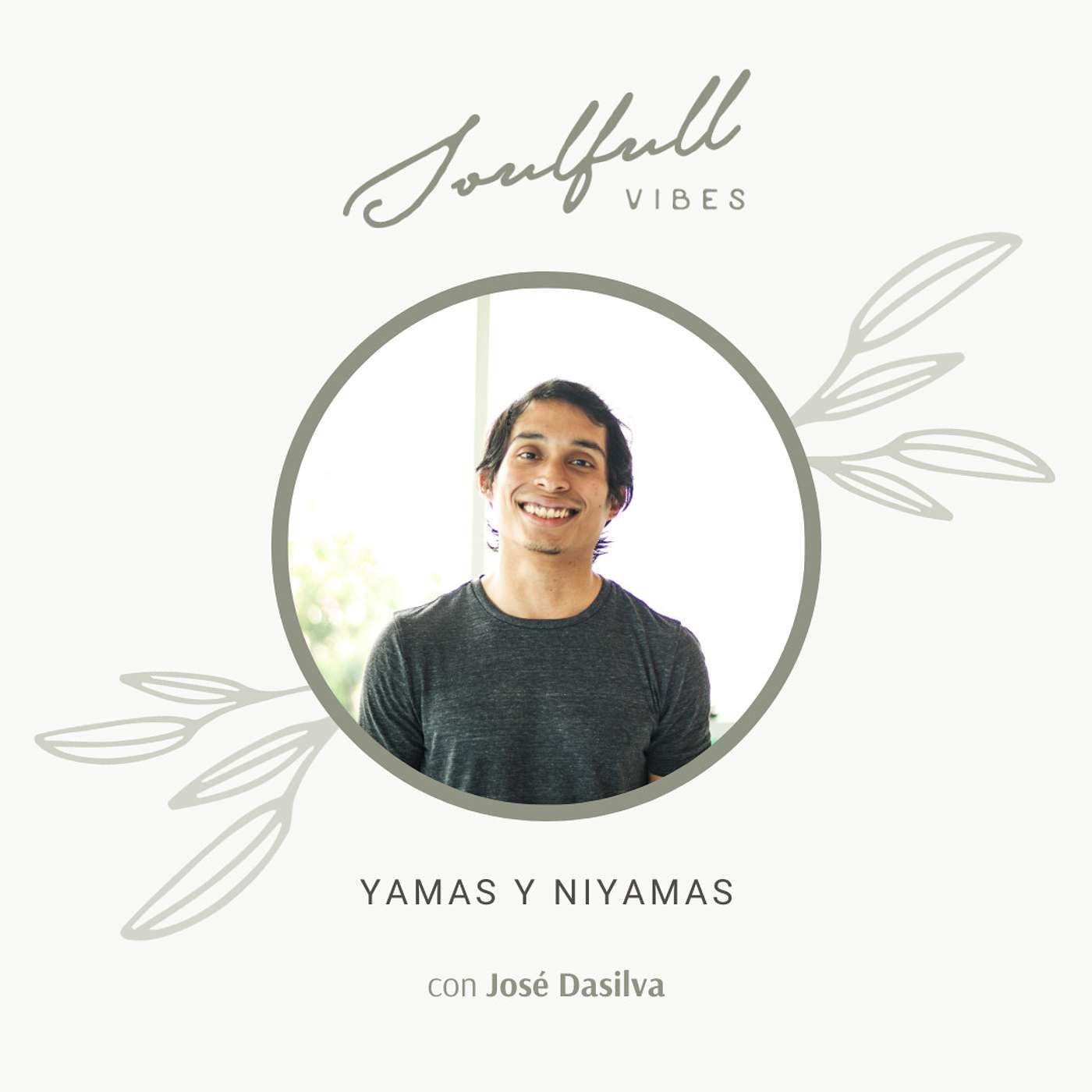 Soulfull Vibes - 099 - Yamas y Niyamas con José Dasilva