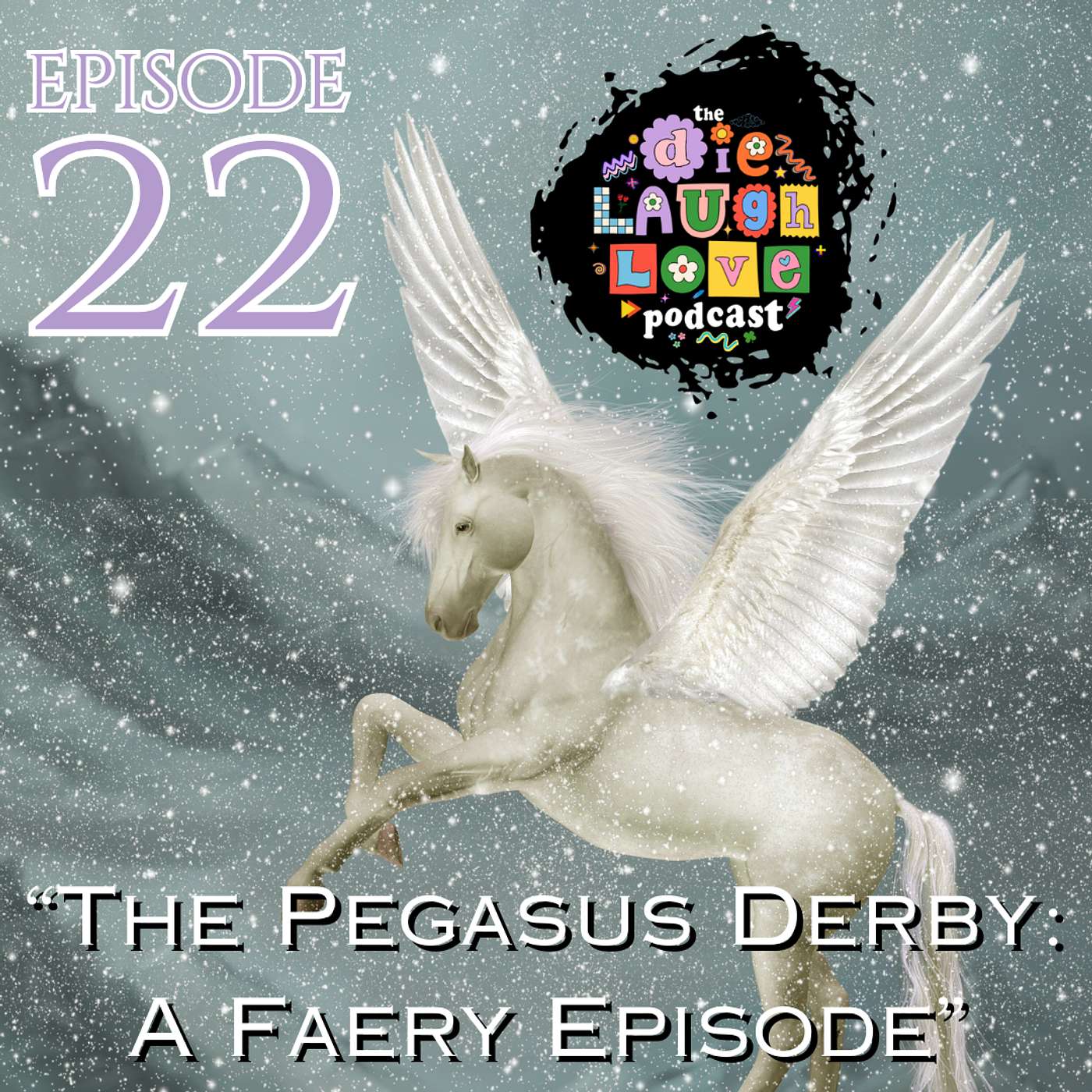 The Die Laugh Love Podcast