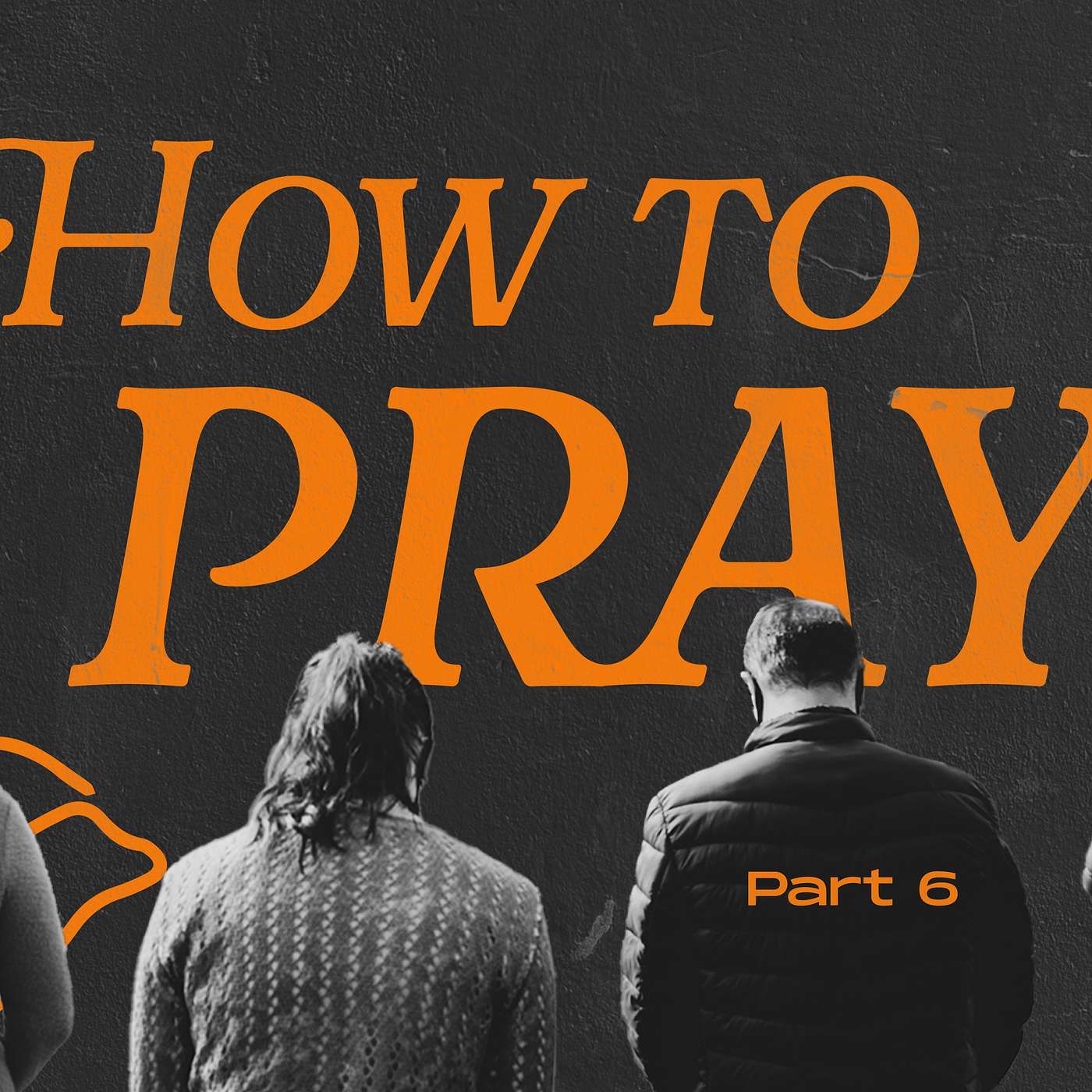 How To Pray (Part 6)