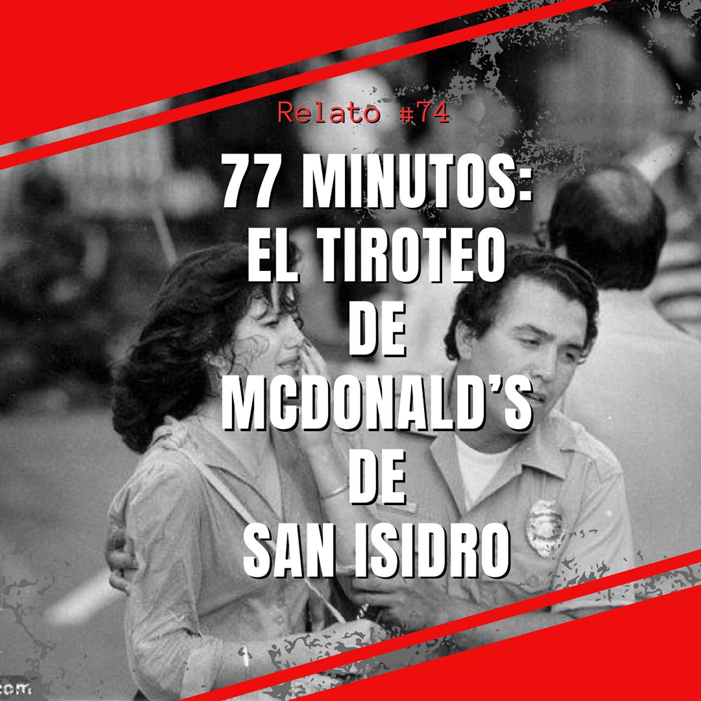 Relato #74: 77 Minutos: El Tiroteo de McDonald's de San Isidro