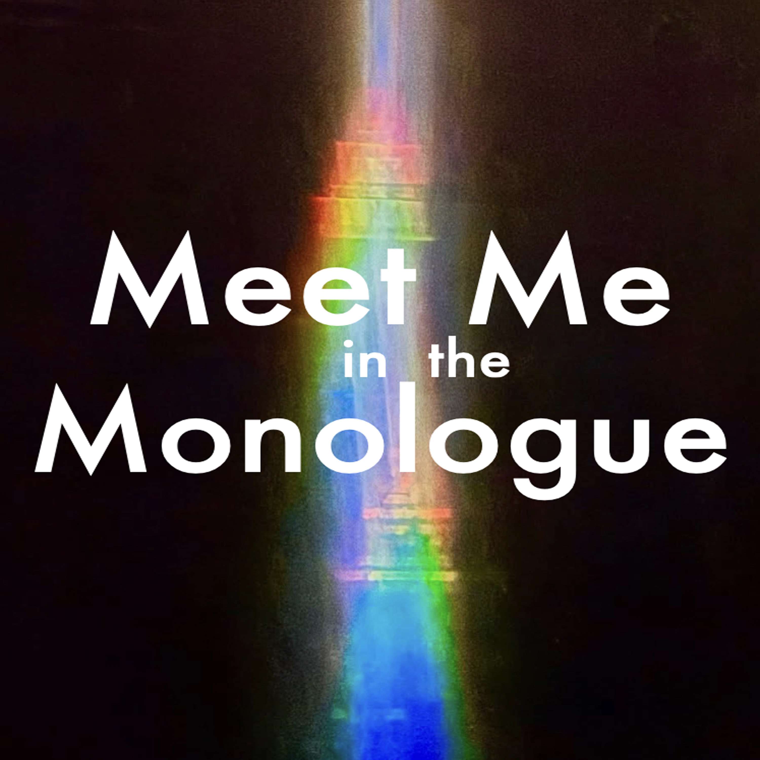 Meet Me in the Monologue