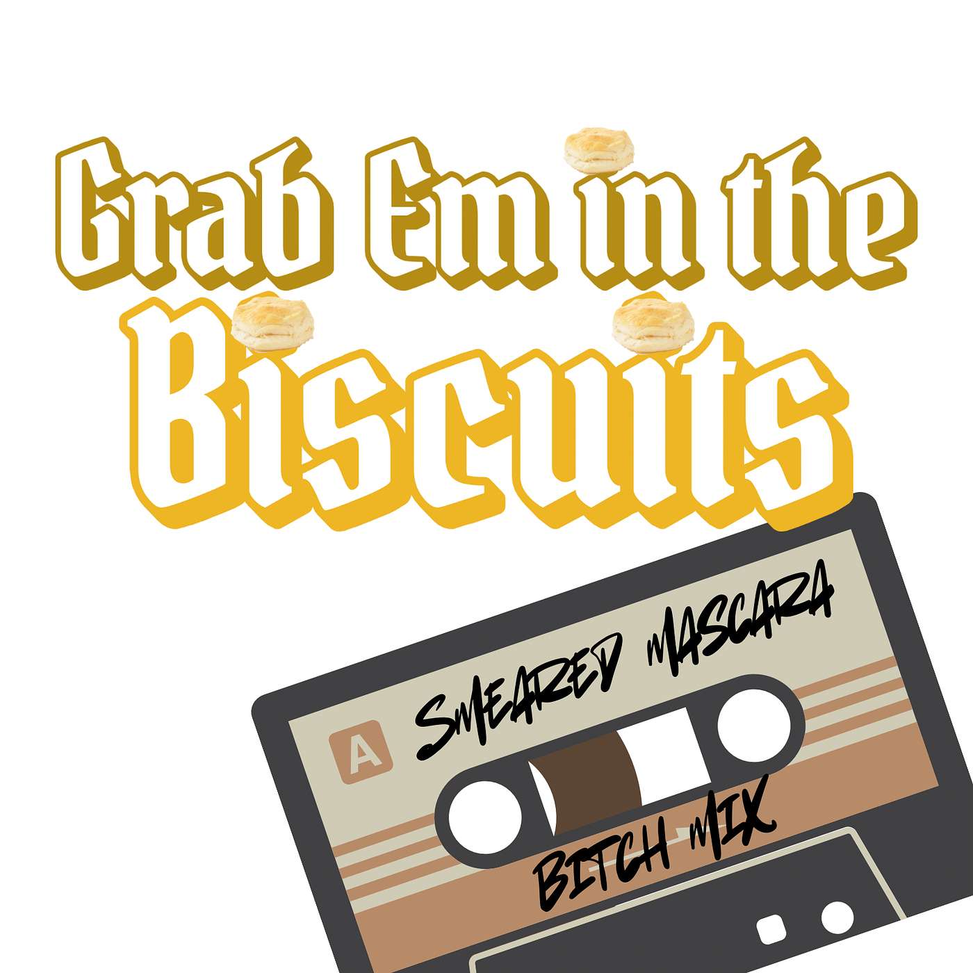 Grab 'em In The Biscuits