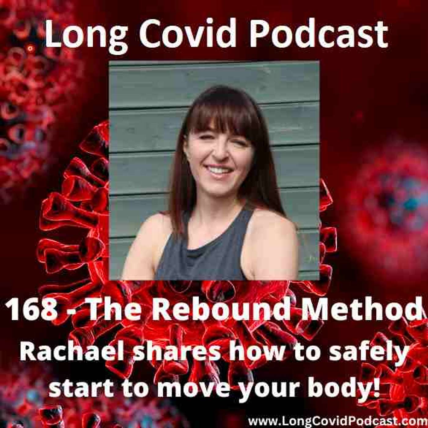 168 - The Rebound Method - Rachael shares how to safely start to move your body!