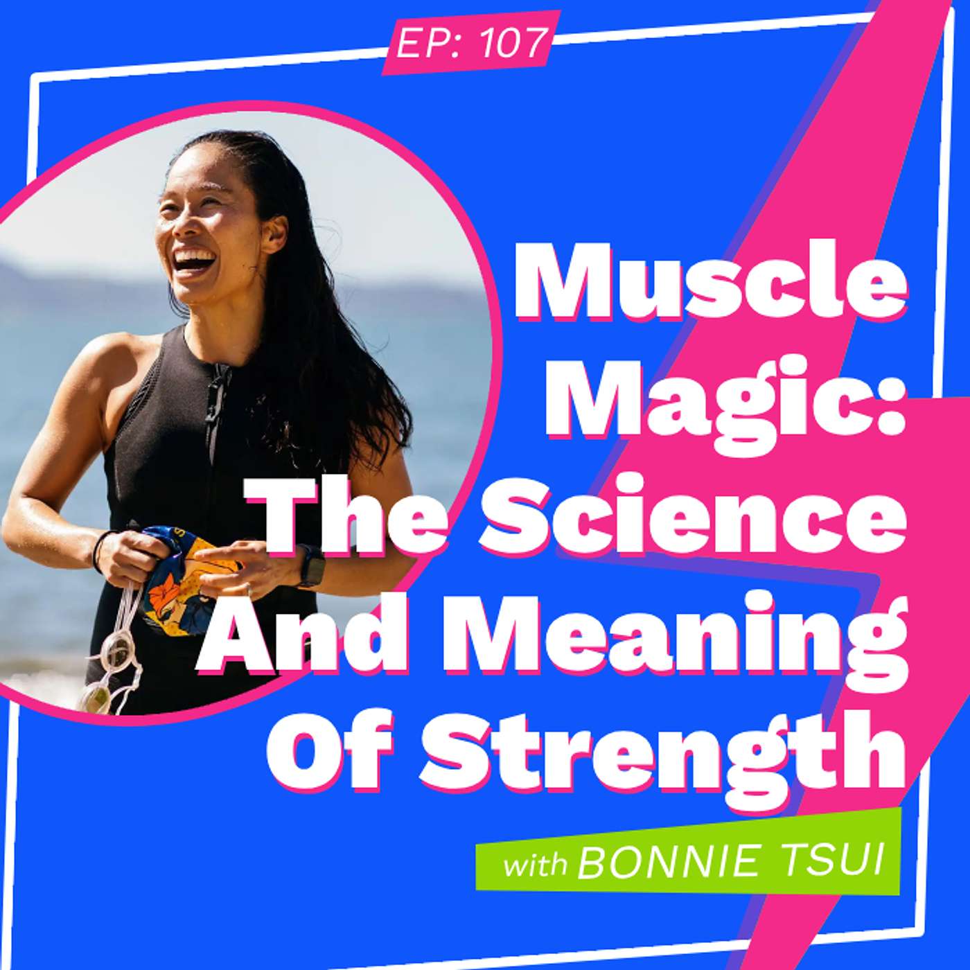 Muscle Magic: The Science And Meaning Of Strength with Bonnie Tsui