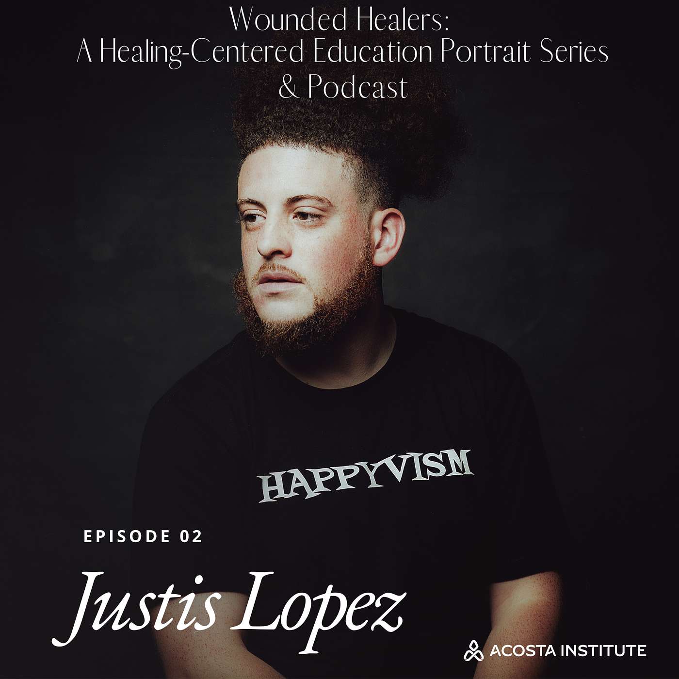 S2 Ep 2: Wounded Healing with Justis Lopez