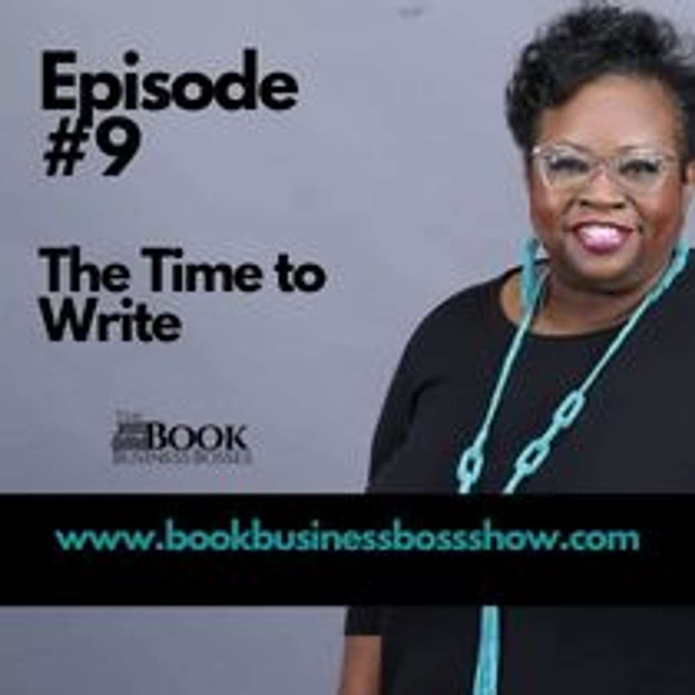 The Book Business Boss Show Episode #9 - The Time to Write episode artwork