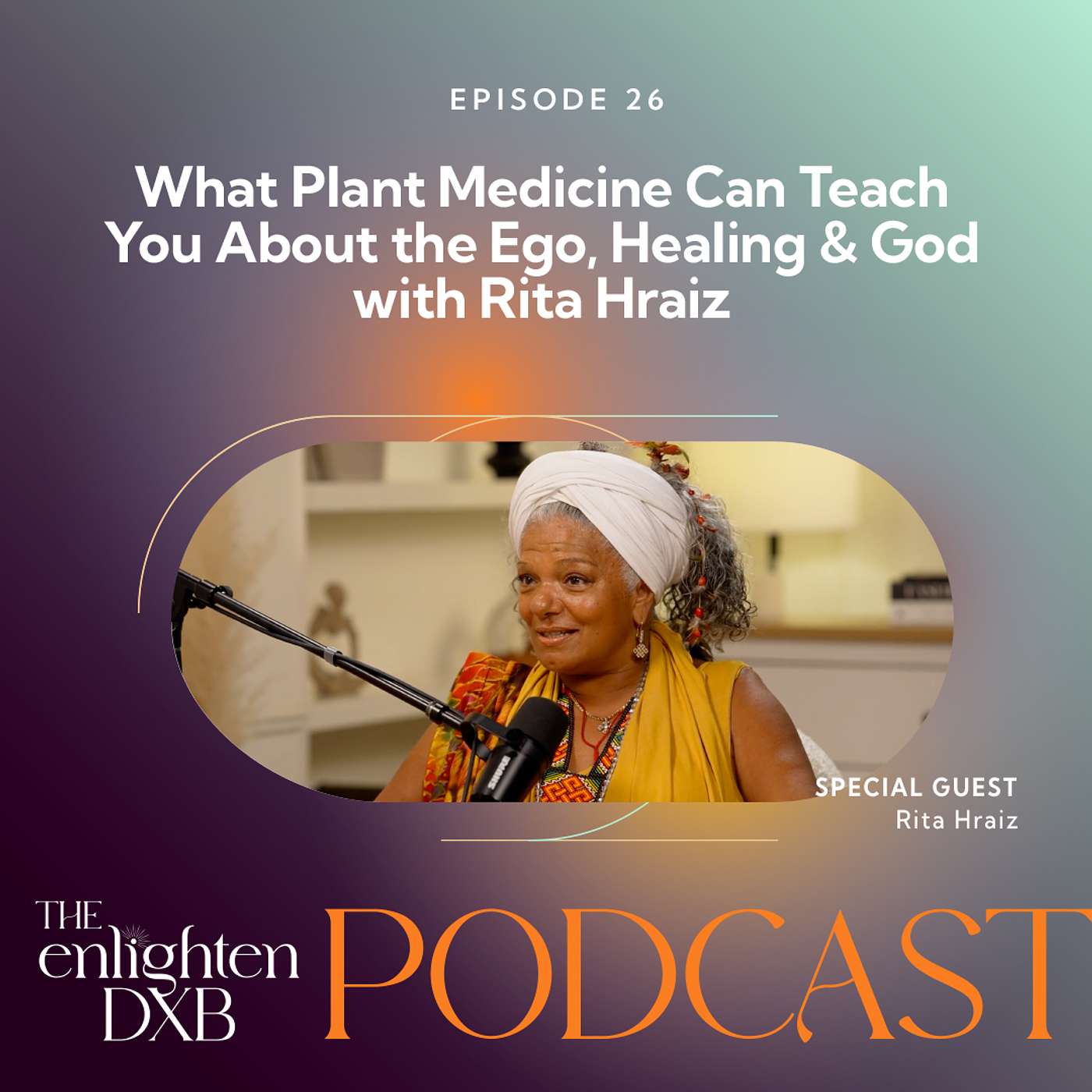 Ep26. What Plant Medicine Can Teach You About the Ego, Healing & God with Rita Hraiz episode artwork