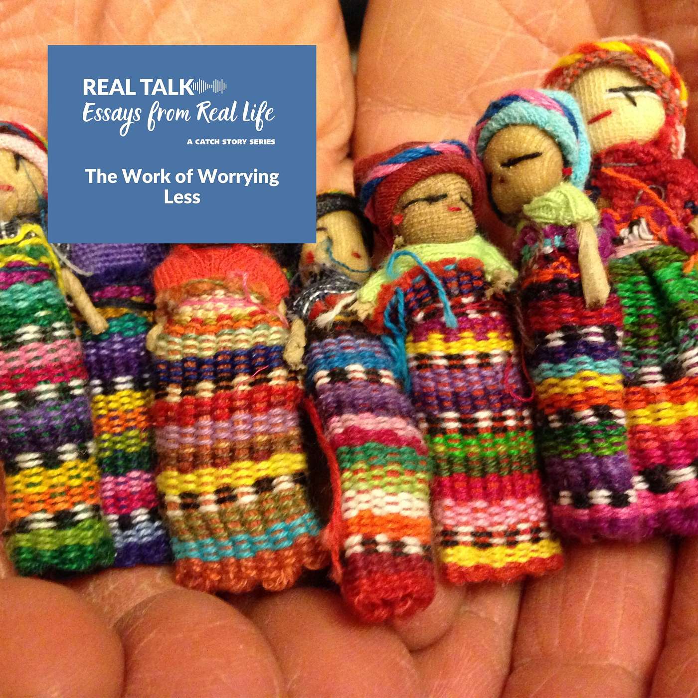 The Work of Worrying Less | Real Talk: Essays from Real Life episode artwork