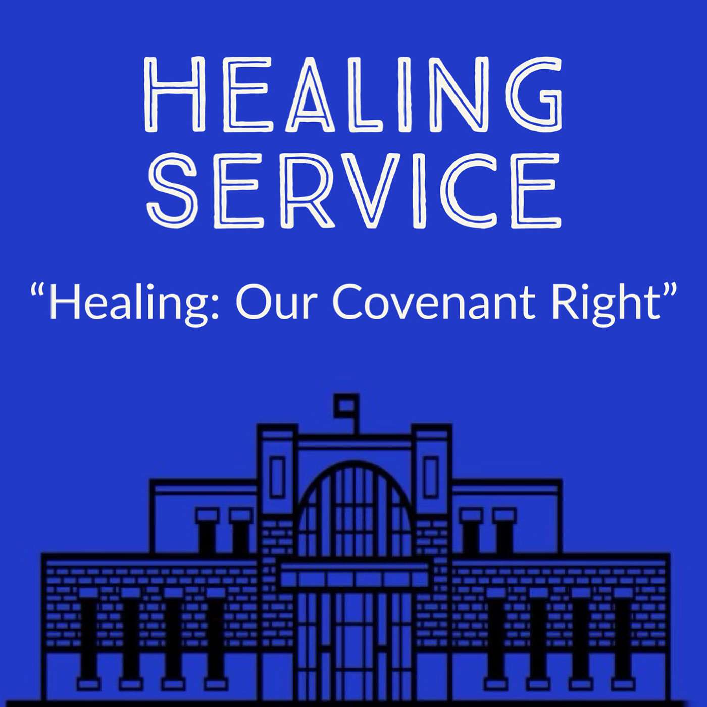 Healing Service: Healing Our Covenant Right episode artwork