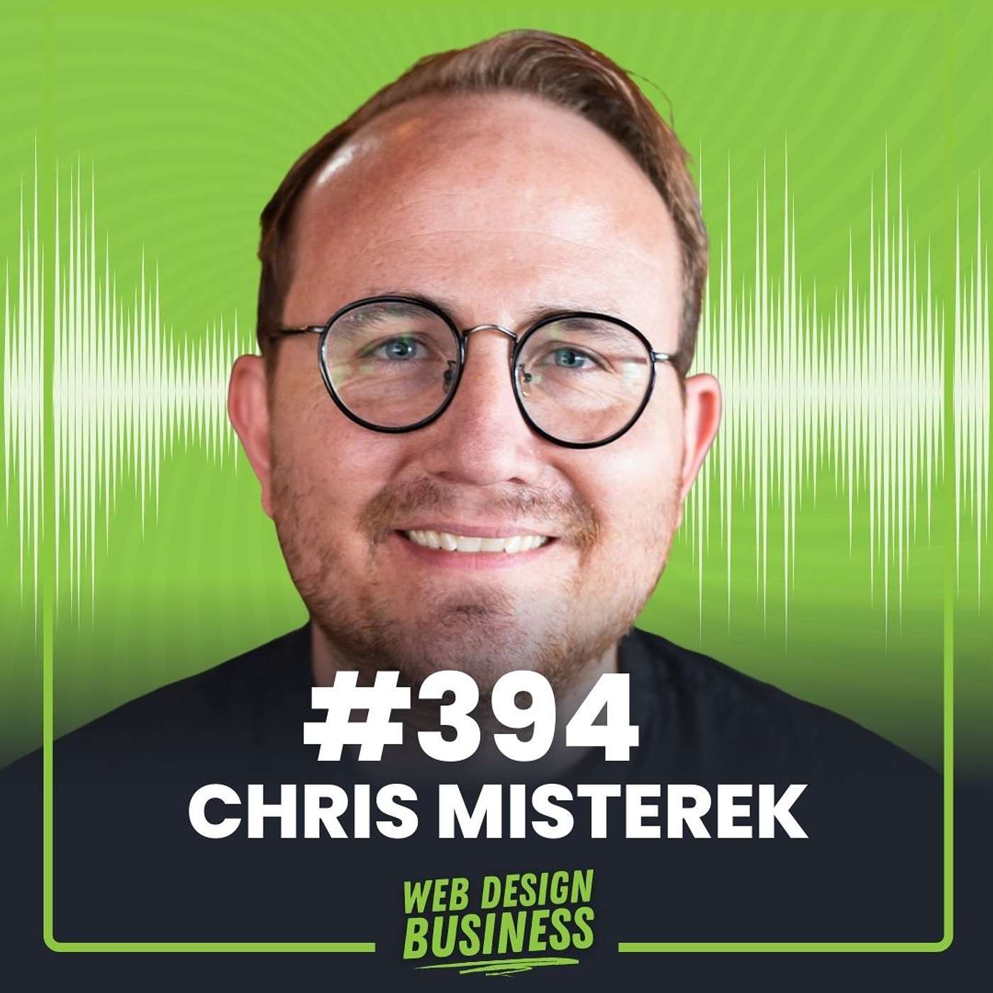 394 - The Self-Made Web Designer is Back with Chris Misterek