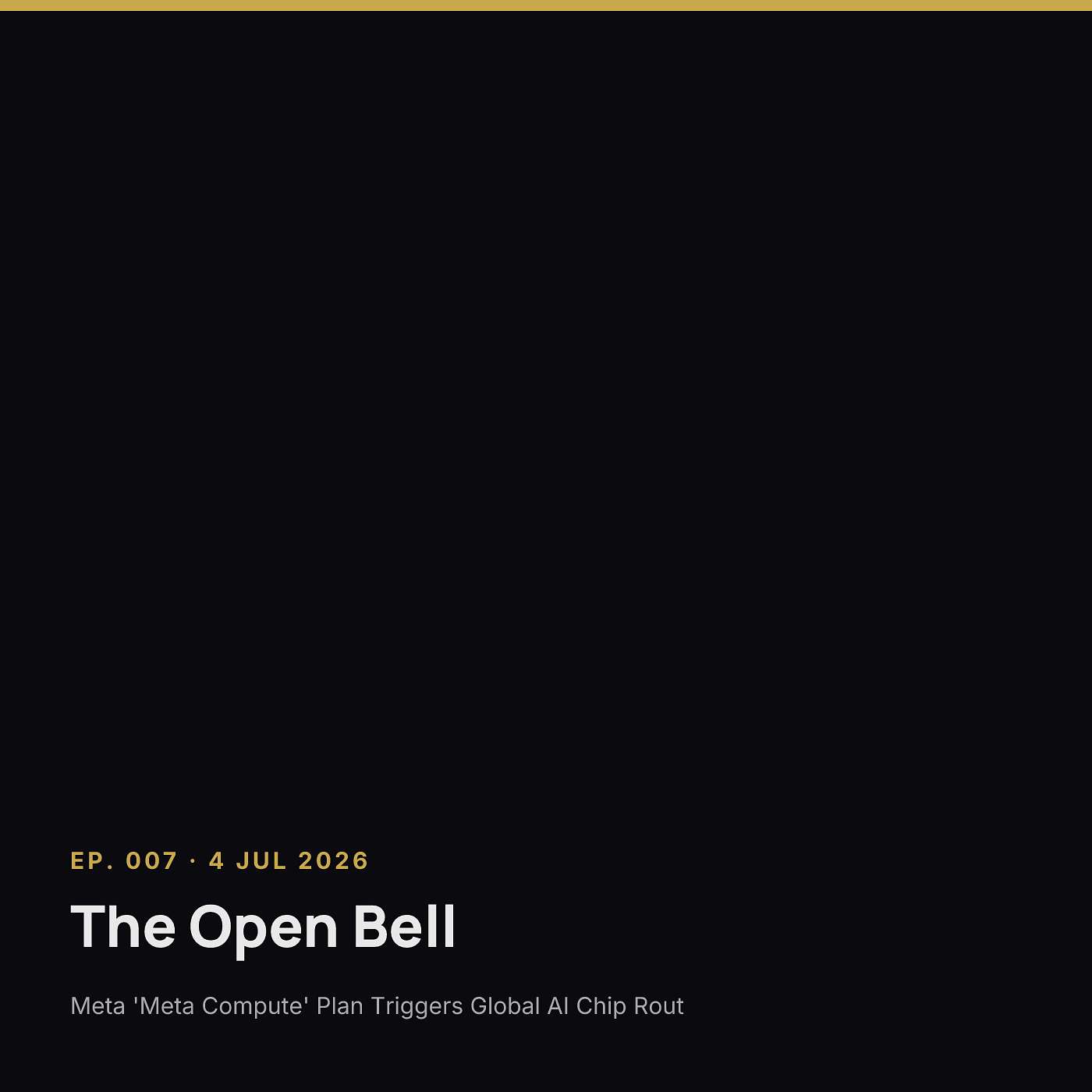 The Open Bell — Ep. 007 — 4 Jul 2026 episode artwork
