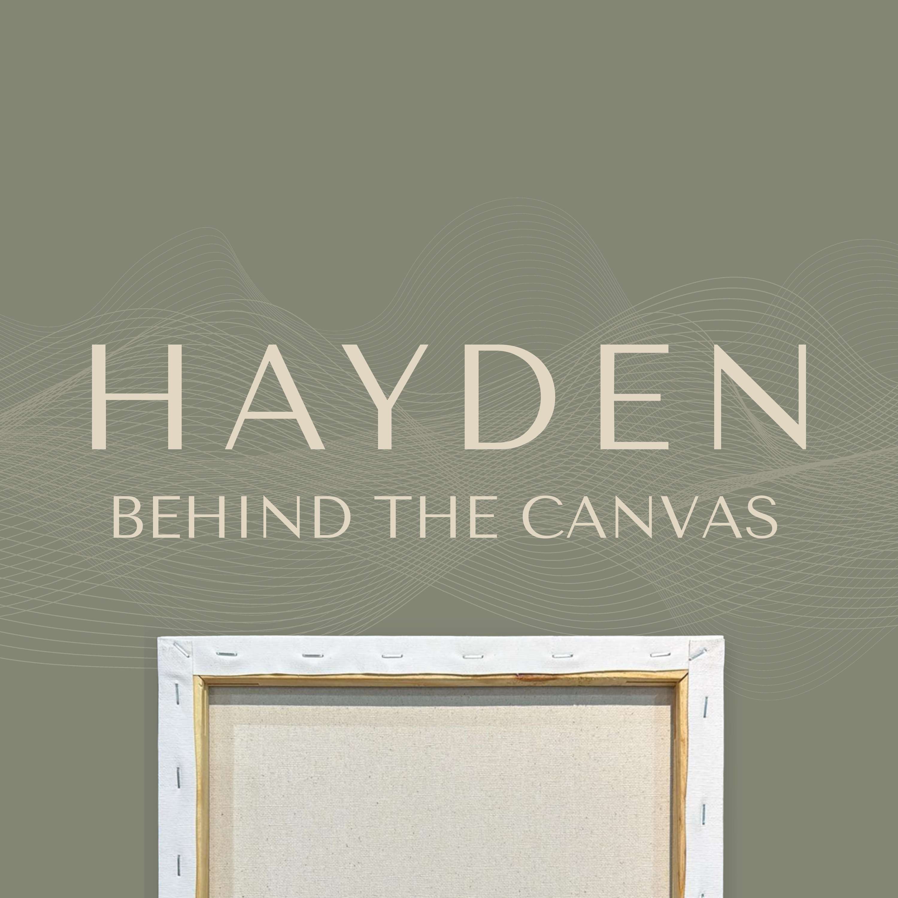 Hayden: Behind the Canvas