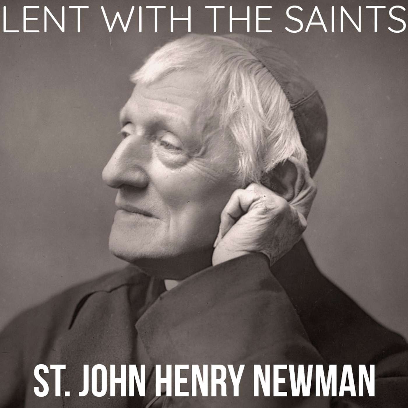 Season 2 Episode 58 - Lent with the Saints - St. John Henry Newman