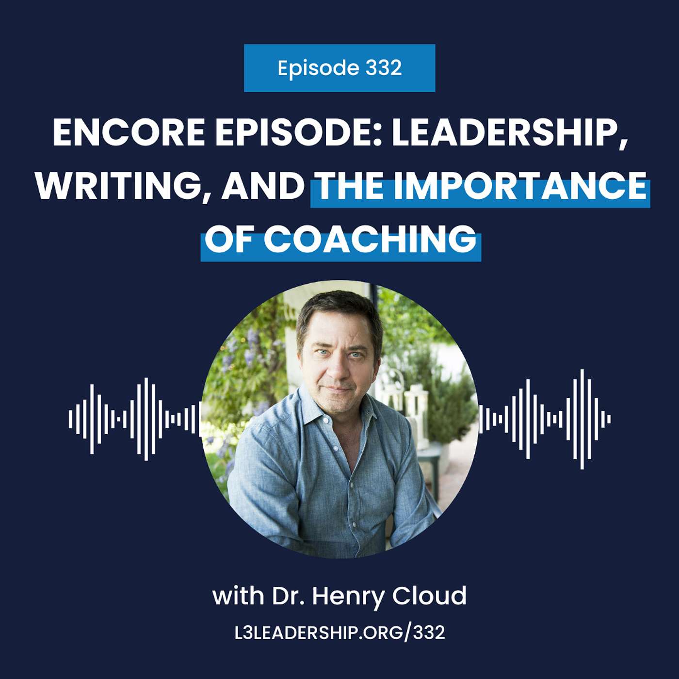 Dr. Henry Cloud on Leadership, Writing, And The Importance Of Coaching