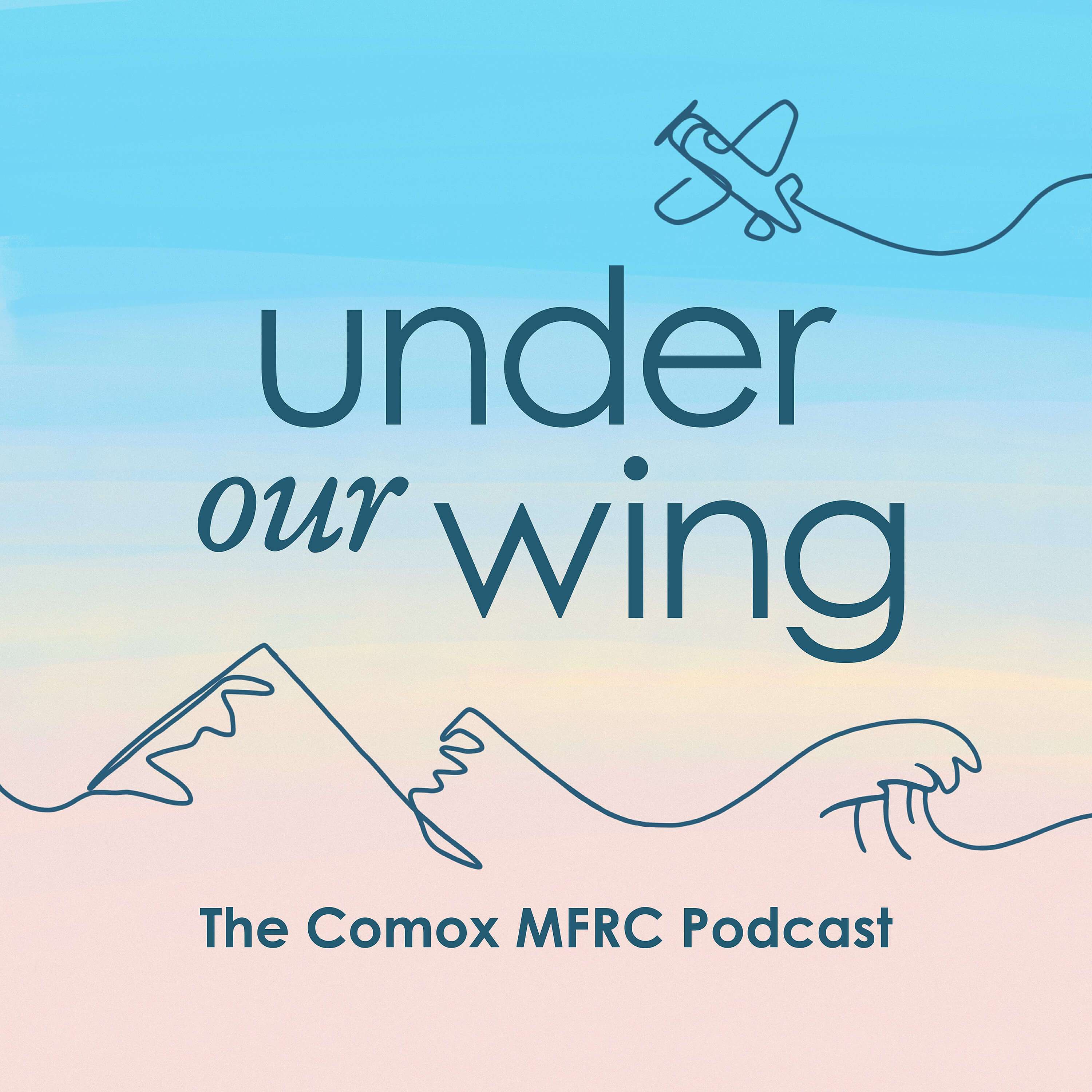 Under our Wing - The Comox MFRC Podcast artwork