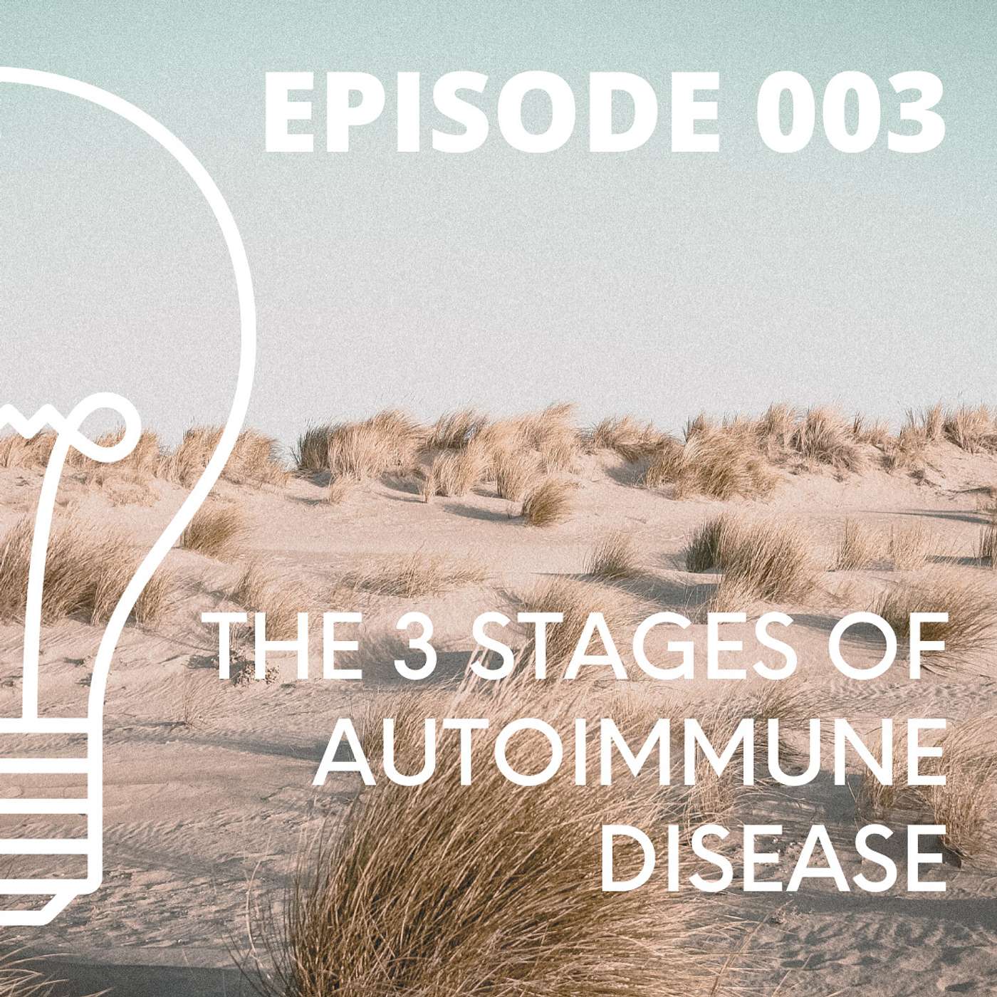 003 - The 3 Stages of Autoimmune Disease episode artwork